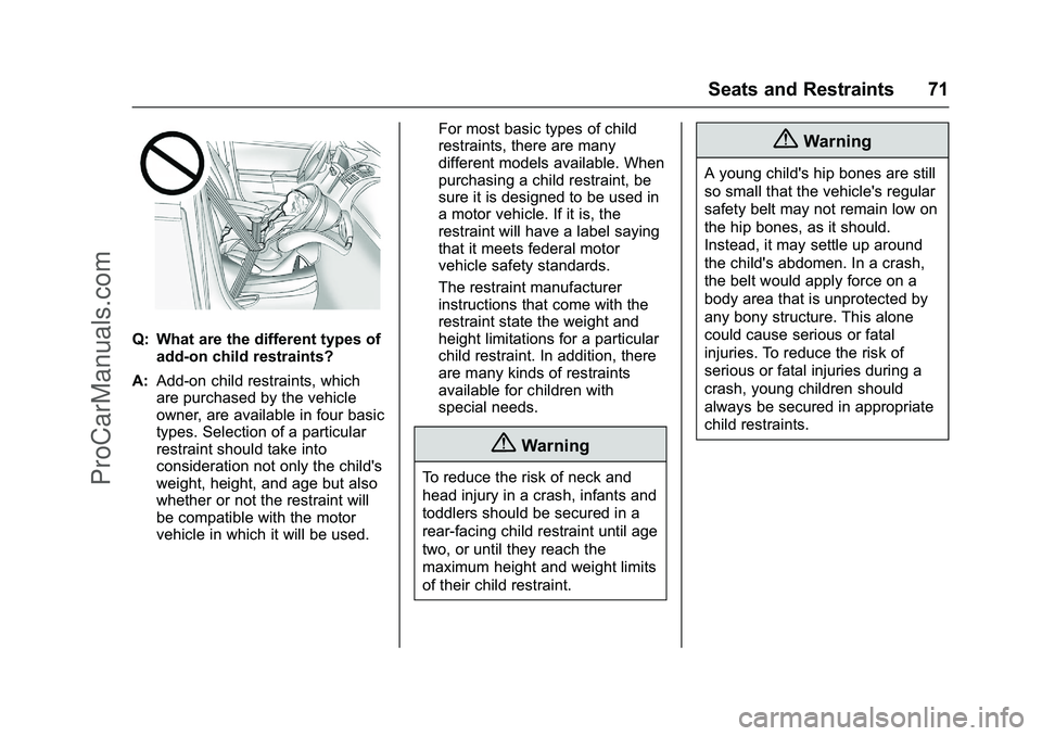 CHEVROLET SS 2016 Manual PDF Chevrolet SS Sedan Owner Manual (GMNA-Localizing-U.S.-9234782) - 2016 -
CRC - 8/24/15
Seats and Restraints 71
Q: What are the different types ofadd-on child restraints?
A: Add-on child restraints, whi CHEVROLET SS 2016 Manual PDF Chevrolet SS Sedan Owner Manual (GMNA-Localizing-U.S.-9234782) - 2016 -
CRC - 8/24/15
Seats and Restraints 71
Q: What are the different types ofadd-on child restraints?
A: Add-on child restraints, whi