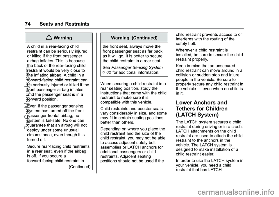 CHEVROLET SS 2016 Manual PDF Chevrolet SS Sedan Owner Manual (GMNA-Localizing-U.S.-9234782) - 2016 -
CRC - 8/24/15
74 Seats and Restraints
{Warning
A child in a rear-facing child
restraint can be seriously injured
or killed if th CHEVROLET SS 2016 Manual PDF Chevrolet SS Sedan Owner Manual (GMNA-Localizing-U.S.-9234782) - 2016 -
CRC - 8/24/15
74 Seats and Restraints
{Warning
A child in a rear-facing child
restraint can be seriously injured
or killed if th
