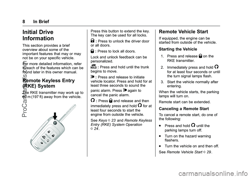 CHEVROLET SS 2016 Owners Manual Chevrolet SS Sedan Owner Manual (GMNA-Localizing-U.S.-9234782) - 2016 -
CRC - 8/24/15
8 In Brief
Initial Drive
Information
This section provides a brief
overview about some of the
important features t CHEVROLET SS 2016 Owners Manual Chevrolet SS Sedan Owner Manual (GMNA-Localizing-U.S.-9234782) - 2016 -
CRC - 8/24/15
8 In Brief
Initial Drive
Information
This section provides a brief
overview about some of the
important features t