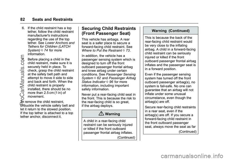 CHEVROLET SS 2016 Manual Online Chevrolet SS Sedan Owner Manual (GMNA-Localizing-U.S.-9234782) - 2016 -
CRC - 8/24/15
82 Seats and Restraints
6. If the child restraint has a toptether, follow the child restraint
manufacturer's i CHEVROLET SS 2016 Manual Online Chevrolet SS Sedan Owner Manual (GMNA-Localizing-U.S.-9234782) - 2016 -
CRC - 8/24/15
82 Seats and Restraints
6. If the child restraint has a toptether, follow the child restraint
manufacturer's i