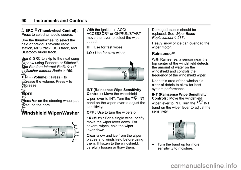CHEVROLET SS 2016 Owners Manual Chevrolet SS Sedan Owner Manual (GMNA-Localizing-U.S.-9234782) - 2016 -
CRC - 8/24/15
90 Instruments and Controls
_SRC^(Thumbwheel Control) :
Press to select an audio source.
Use the thumbwheel to sel CHEVROLET SS 2016 Owners Manual Chevrolet SS Sedan Owner Manual (GMNA-Localizing-U.S.-9234782) - 2016 -
CRC - 8/24/15
90 Instruments and Controls
_SRC^(Thumbwheel Control) :
Press to select an audio source.
Use the thumbwheel to sel
