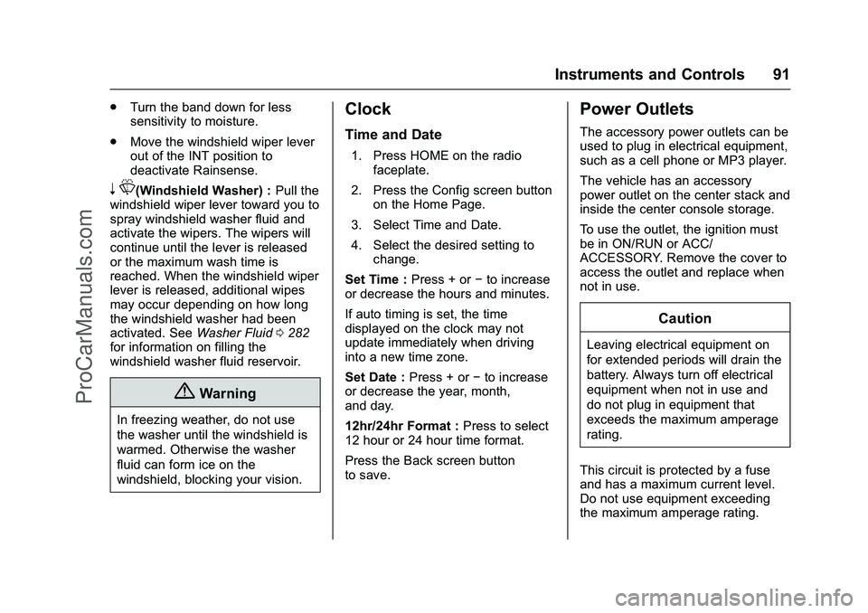 CHEVROLET SS 2016 Owners Manual Chevrolet SS Sedan Owner Manual (GMNA-Localizing-U.S.-9234782) - 2016 -
CRC - 8/24/15
Instruments and Controls 91
.Turn the band down for less
sensitivity to moisture.
. Move the windshield wiper leve CHEVROLET SS 2016 Owners Manual Chevrolet SS Sedan Owner Manual (GMNA-Localizing-U.S.-9234782) - 2016 -
CRC - 8/24/15
Instruments and Controls 91
.Turn the band down for less
sensitivity to moisture.
. Move the windshield wiper leve