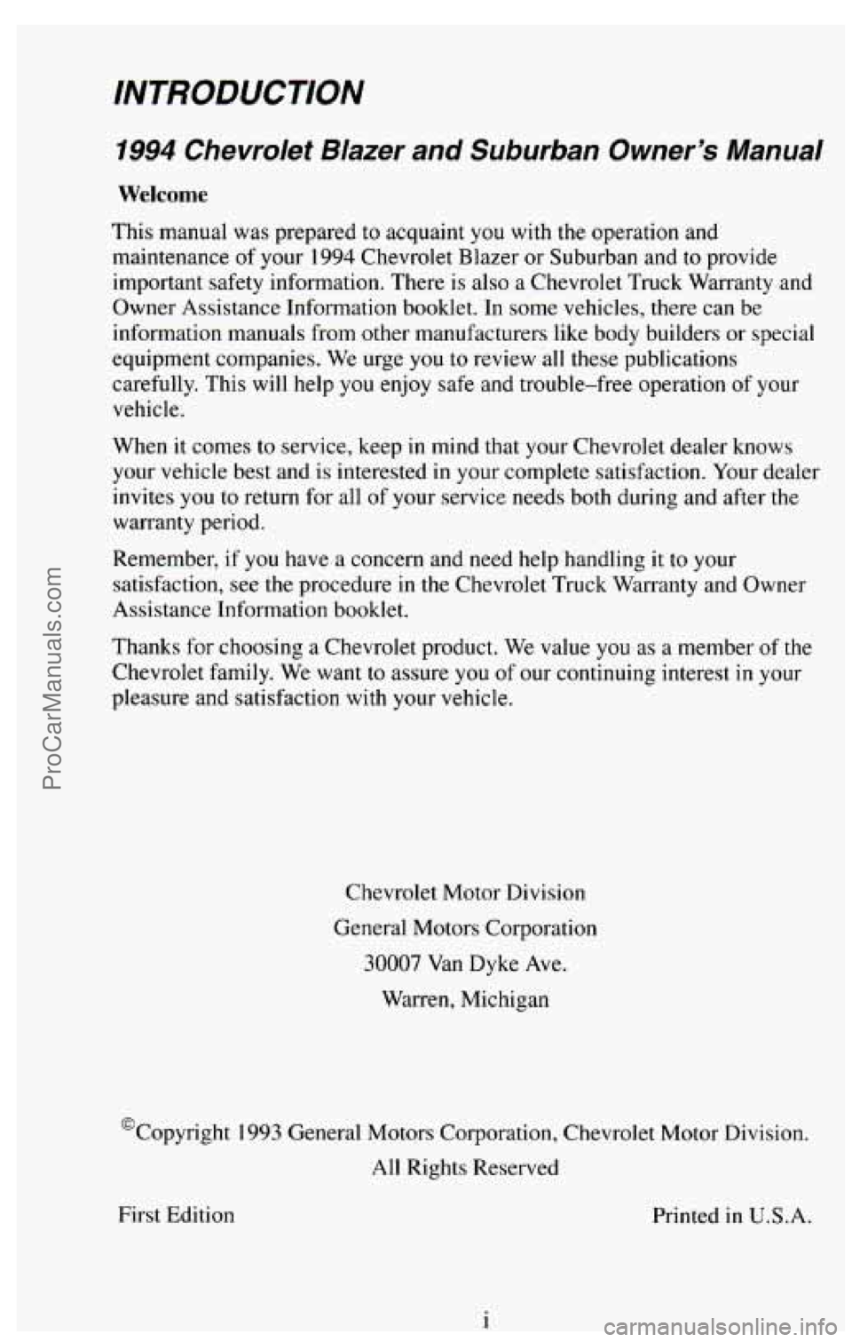 CHEVROLET SUBURBAN 1994 Owners Manual INTRODUCTION
1994 Chevrolet Blazer and Suburban Owner’s Manual
Welcome
This manual was prepared to acquaint you with the operation and
maintenance
of your 1994 Chevrolet Blazer or CHEVROLET SUBURBAN 1994 Owners Manual INTRODUCTION
1994 Chevrolet Blazer and Suburban Owner’s Manual
Welcome
This manual was prepared to acquaint you with the operation and
maintenance
of your 1994 Chevrolet Blazer or