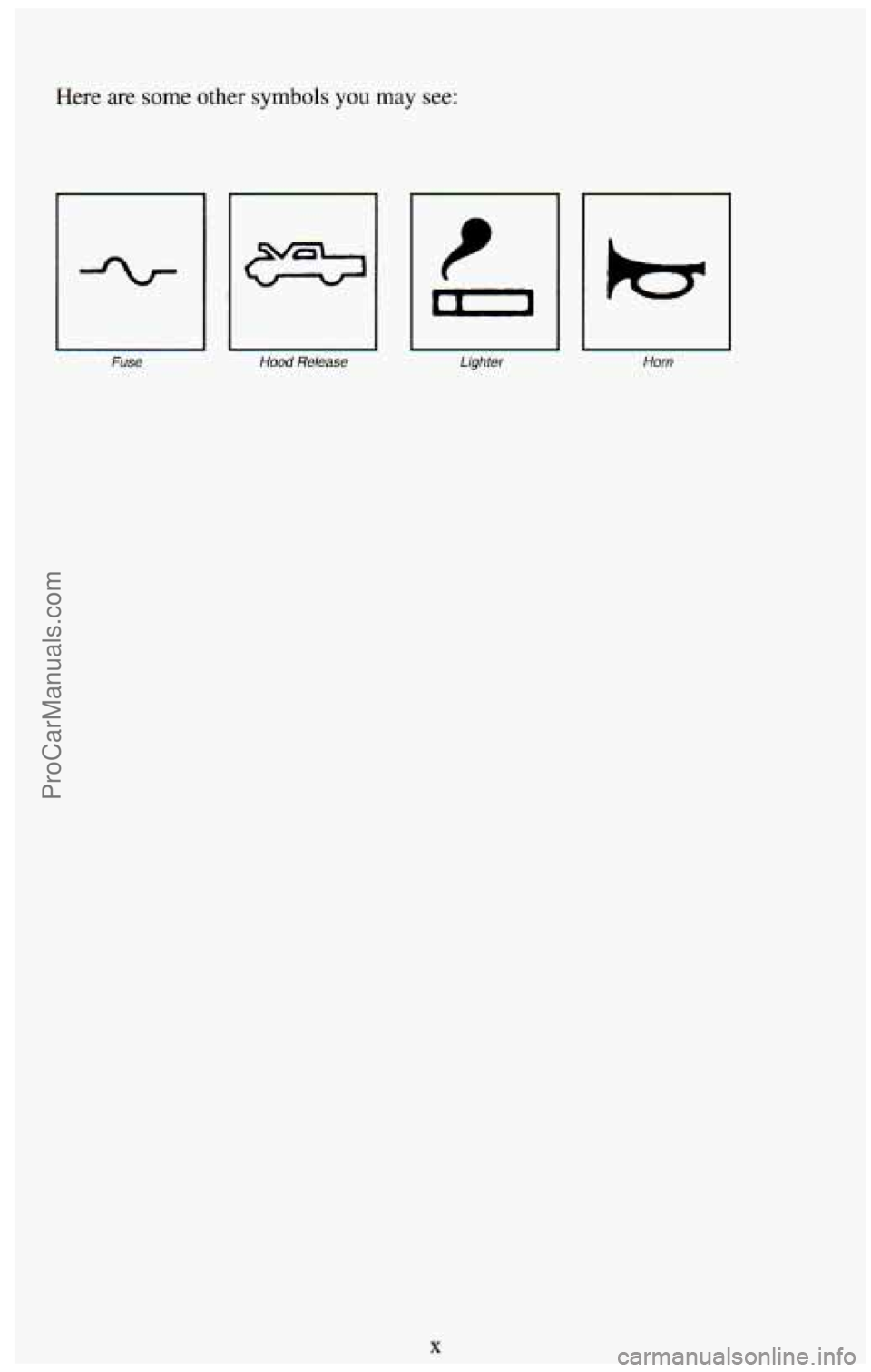 CHEVROLET SUBURBAN 1994 User Guide Here are some other symbols you may see:
Fuse Hood Release
n
iighker Horn
X
ProCarManuals.com CHEVROLET SUBURBAN 1994 User Guide Here are some other symbols you may see:
Fuse Hood Release
n
iighker Horn
X
ProCarManuals.com