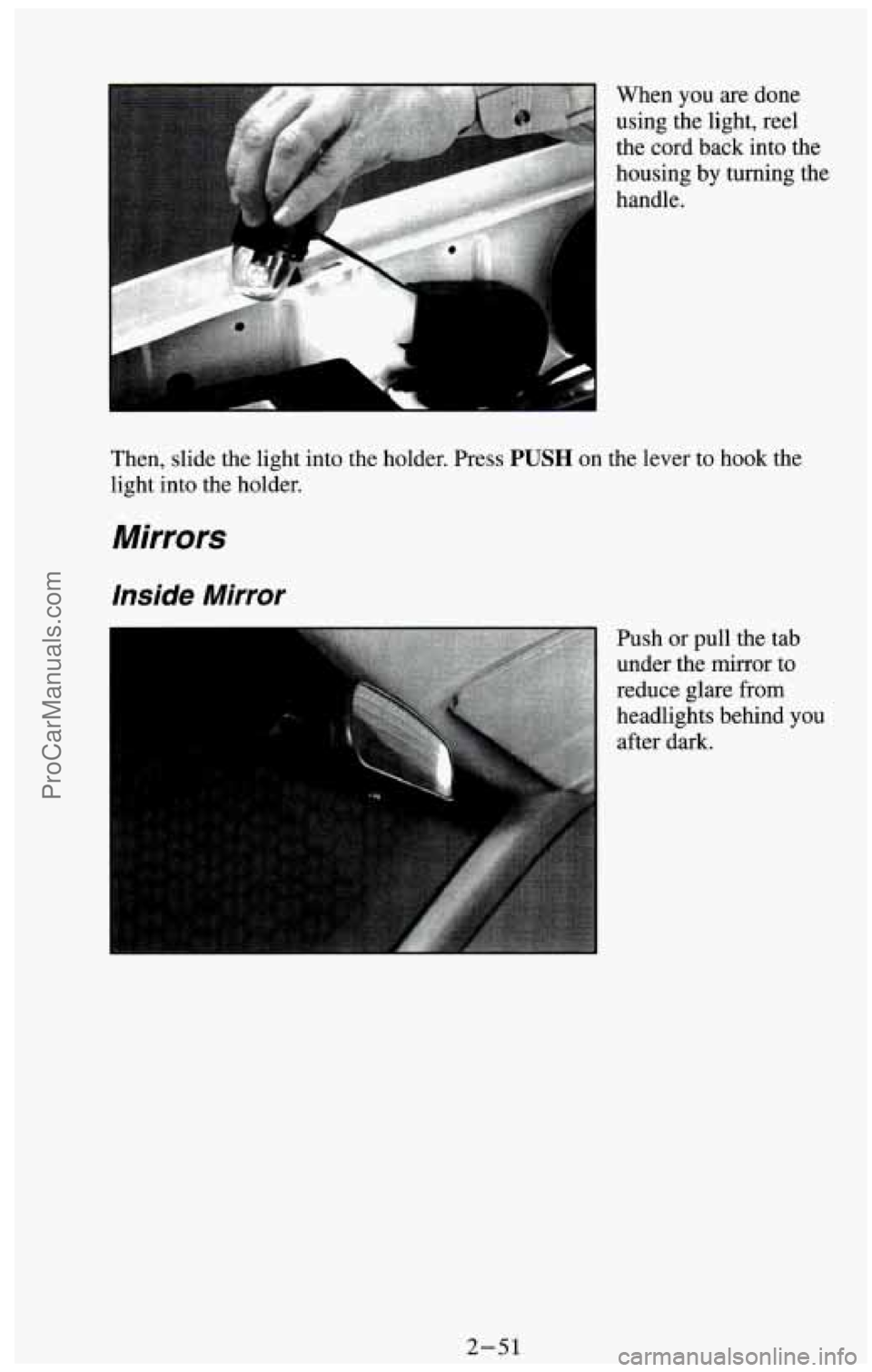 CHEVROLET SUBURBAN 1994 Owners Manual When you are done
using the light, reel
the cord back into the
housing by turning the
handle.
Then, slide the light into the holder. Press
PUSH on the lever to hook the
light into the CHEVROLET SUBURBAN 1994 Owners Manual When you are done
using the light, reel
the cord back into the
housing by turning the
handle.
Then, slide the light into the holder. Press
PUSH on the lever to hook the
light into the