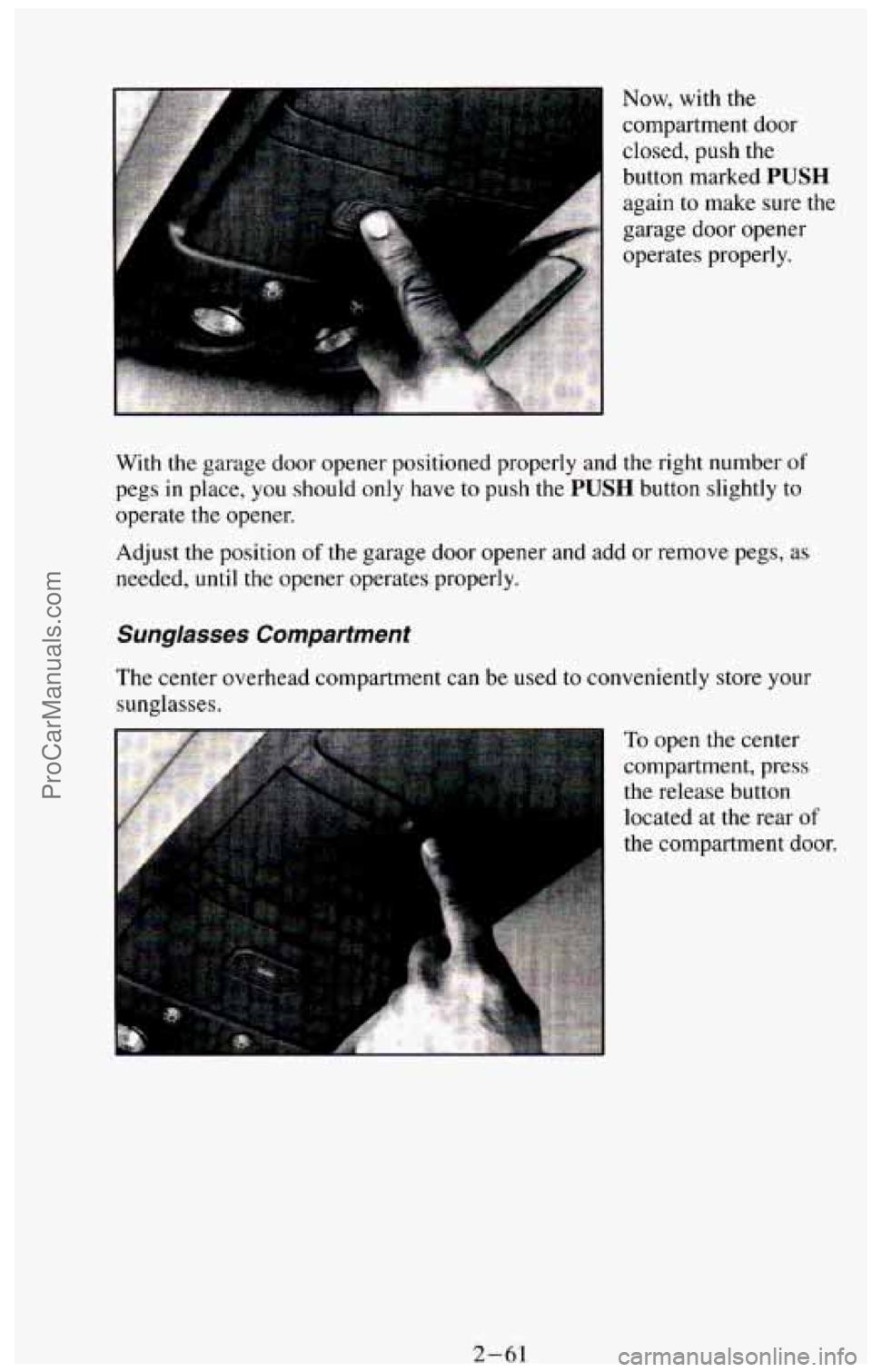 CHEVROLET SUBURBAN 1994  Owners Manual ? 
Now,  with the 
compartment  door 
closed,  push 
the 
button  marked PUSH 
again  to  make sure the 
garage  door opener 
operates  properly. 
With  the  garage door opener  positioned  properly  