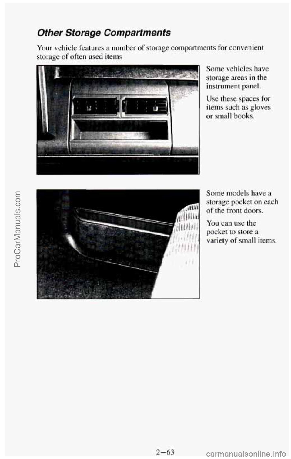 CHEVROLET SUBURBAN 1994  Owners Manual Other  Storage  Compartments 
Your vehicle features  a number of storage  compartments  for convenient 
storage 
of often used  items 
Some vehicles have 
storage  areas 
in the 
instrument  panel. 
U