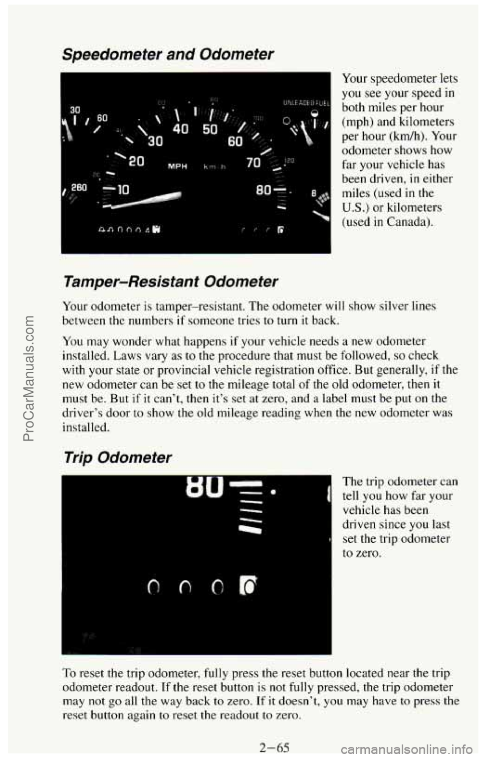 CHEVROLET SUBURBAN 1994 Owners Manual Speedometer and Odometer
. ..
-20
MPH
Your speedometer lets
you see your speed in
both miles per hour
(mph) and kilometers
per hour (kdh). Your
odometer shows how
far your vehic CHEVROLET SUBURBAN 1994 Owners Manual Speedometer and Odometer
. ..
-20
MPH
Your speedometer lets
you see your speed in
both miles per hour
(mph) and kilometers
per hour (kdh). Your
odometer shows how
far your vehic