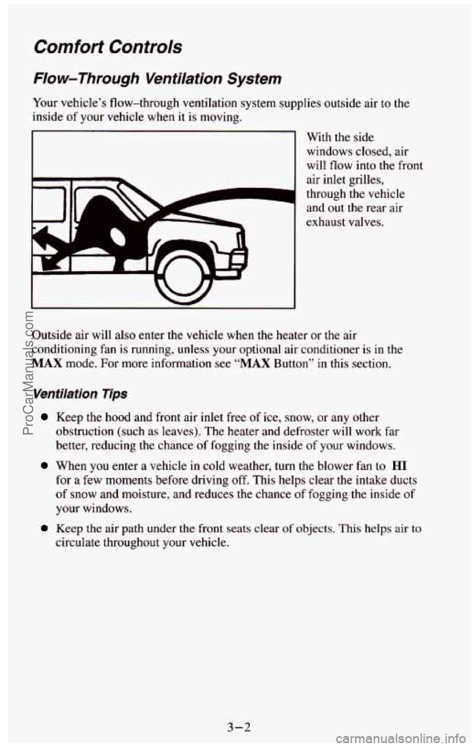 CHEVROLET SUBURBAN 1994 Owners Manual Comfort Controls
Flow-Through Ventilation System
Your vehicle’s flow-through ventilation system supplies outside air to the
inside of your vehicle when it is moving.
I
With the side CHEVROLET SUBURBAN 1994 Owners Manual Comfort Controls
Flow-Through Ventilation System
Your vehicle’s flow-through ventilation system supplies outside air to the
inside of your vehicle when it is moving.
I
With the side