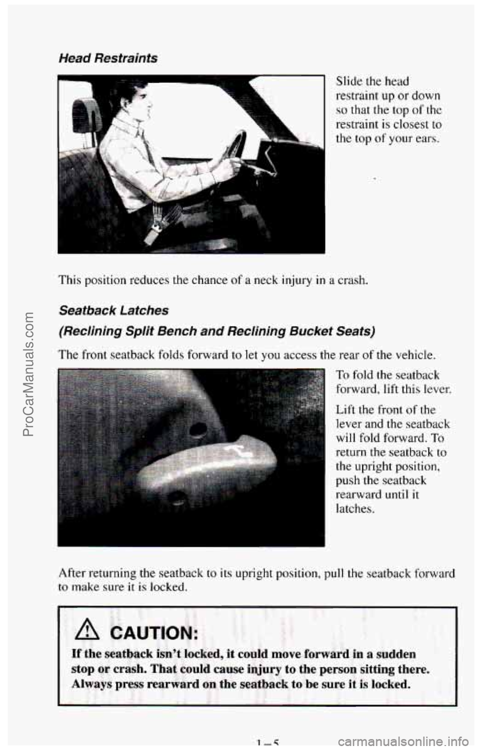 CHEVROLET SUBURBAN 1994 User Guide Head Restraints
r a
.. .
Slide the head
restraint up or down
so that the top of the
restraint
is closest to
the top of your ears.
This position reduces
the chance of a neck injury CHEVROLET SUBURBAN 1994 User Guide Head Restraints
r a
.. .
Slide the head
restraint up or down
so that the top of the
restraint
is closest to
the top of your ears.
This position reduces
the chance of a neck injury