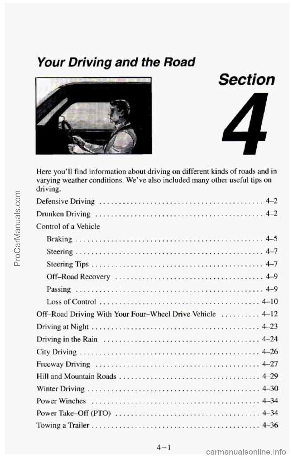 CHEVROLET SUBURBAN 1994  Owners Manual Your Driving and the Road 
Section 
1 
Here you’ll find information about driving on different kinds of roads  and  in 
varying weather  conditions 
. We’ve also included  many other useful  tips 