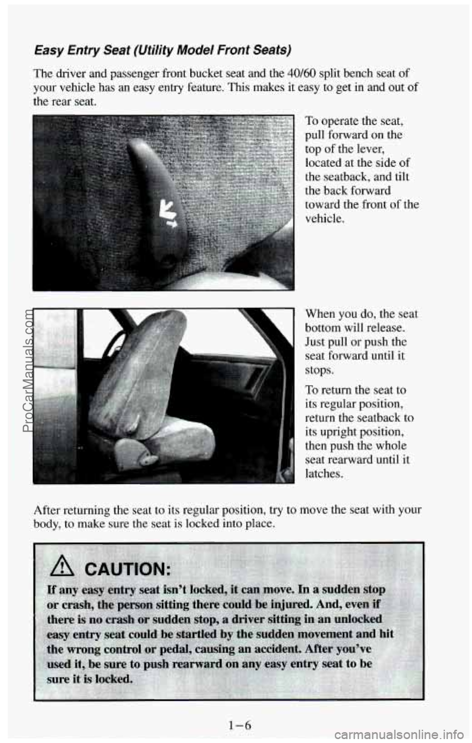 CHEVROLET SUBURBAN 1994 User Guide Easy htry Seat (Utility Model Front Seats)
The driver and passenger front bucket seat and the 40/60 split bench seat of
your vehicle has
an easy entry feature. This makes it easy CHEVROLET SUBURBAN 1994 User Guide Easy htry Seat (Utility Model Front Seats)
The driver and passenger front bucket seat and the 40/60 split bench seat of
your vehicle has
an easy entry feature. This makes it easy