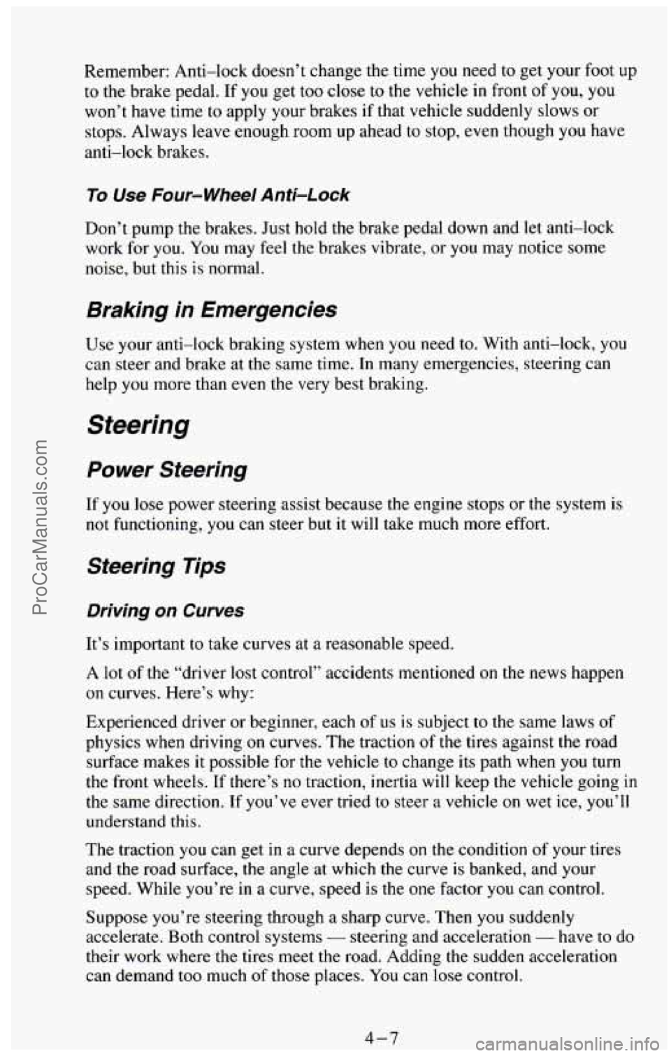 CHEVROLET SUBURBAN 1994 Owners Manual Remember: Anti-lock doesn’t change the time you need to get your foot up
to the brake pedal. If you get too close to the vehicle in front of you, you
won’t have time
to apply your bra CHEVROLET SUBURBAN 1994 Owners Manual Remember: Anti-lock doesn’t change the time you need to get your foot up
to the brake pedal. If you get too close to the vehicle in front of you, you
won’t have time
to apply your bra