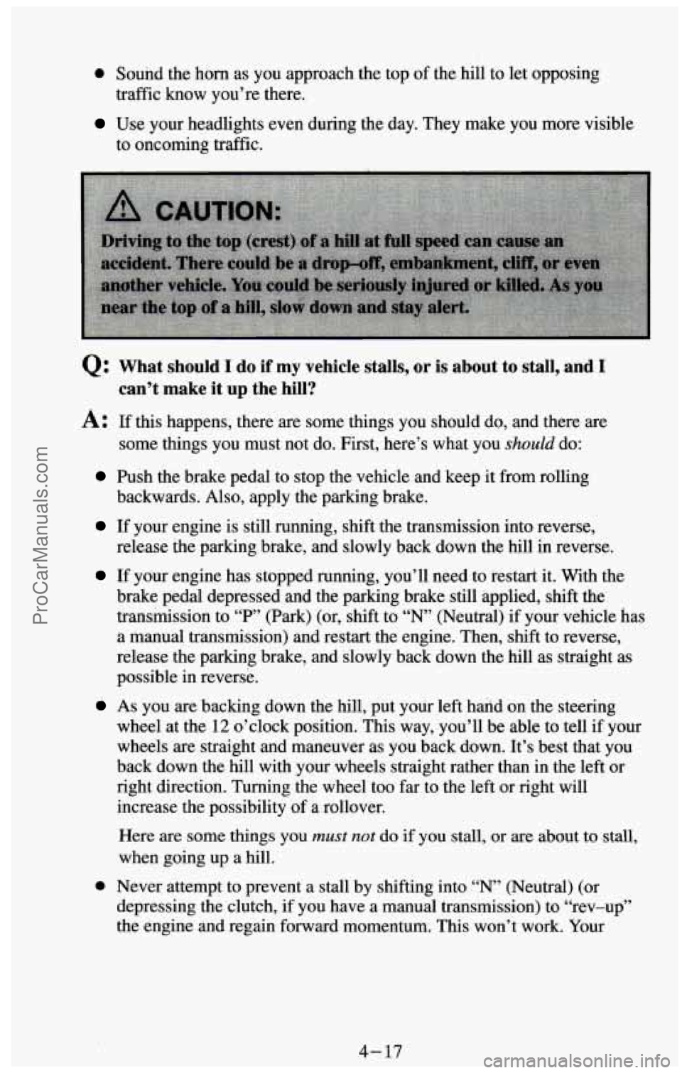 CHEVROLET SUBURBAN 1994 Owners Manual 0 Sound the horn as you approach the top of the hill to let opposing
Use your headlights even during the day. They make you more visible
traffic know you’re there.
to
oncoming traff CHEVROLET SUBURBAN 1994 Owners Manual 0 Sound the horn as you approach the top of the hill to let opposing
Use your headlights even during the day. They make you more visible
traffic know you’re there.
to
oncoming traff