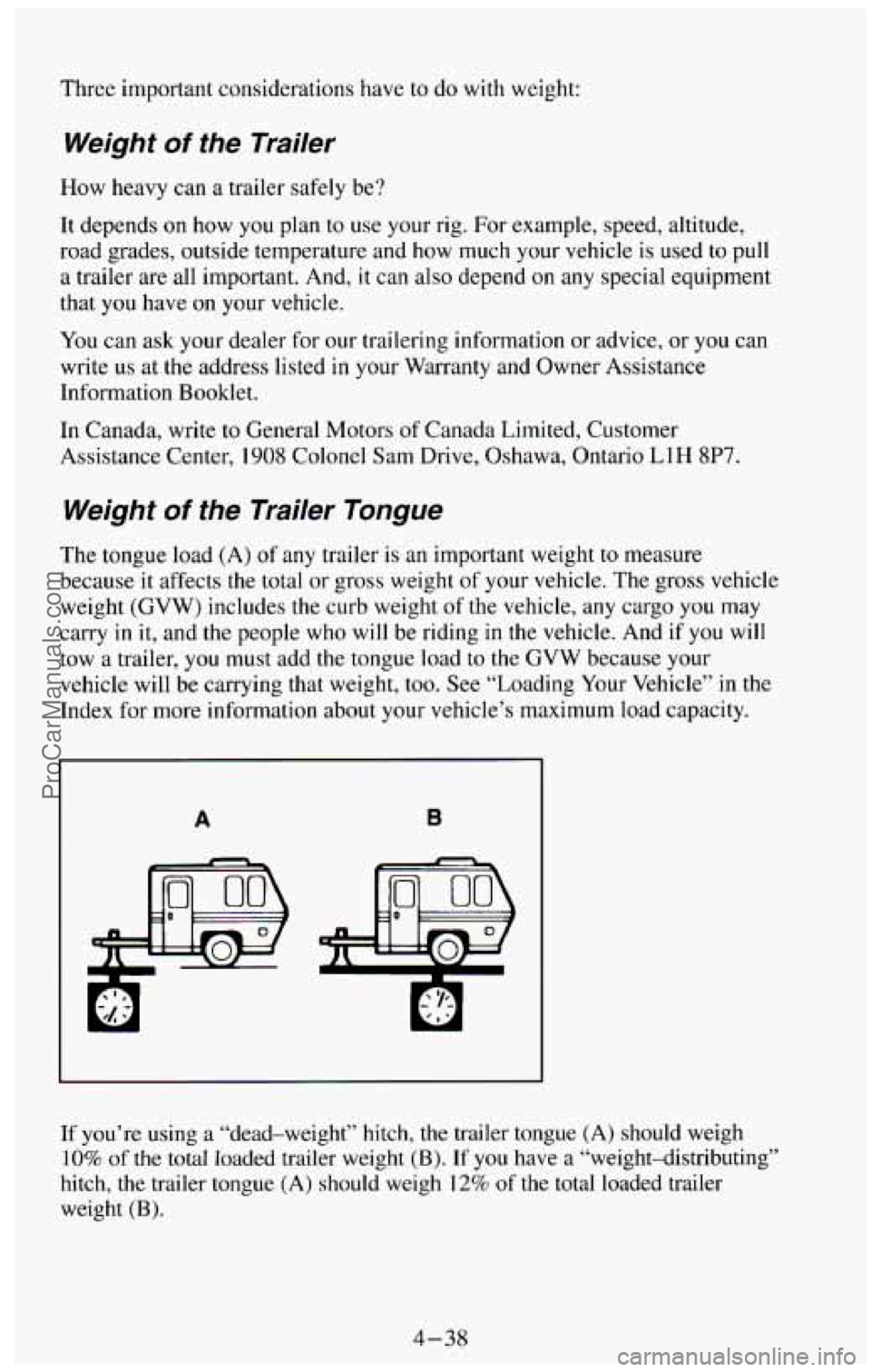 CHEVROLET SUBURBAN 1994  Owners Manual Three important  considerations  have to do with  weight: 
Weight of the  Trailer 
How  heavy  can a trailer  safely  be? 
It  depends  on  how 
you plan to use  your  rig.  For  example, speed,  alti