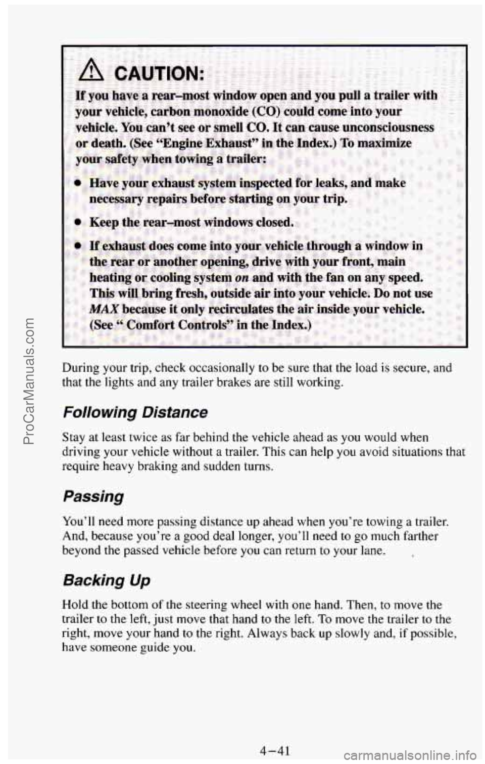 CHEVROLET SUBURBAN 1994 Owners Manual During your trip, check occasionally to be sure that the load is secure, and
that the lights and any trailer brakes are still working.
Following Distance
Stay at least twice as far behind the CHEVROLET SUBURBAN 1994 Owners Manual During your trip, check occasionally to be sure that the load is secure, and
that the lights and any trailer brakes are still working.
Following Distance
Stay at least twice as far behind the