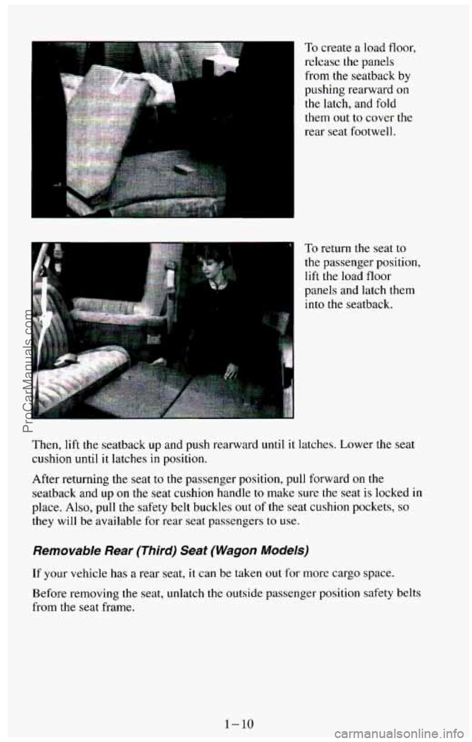 CHEVROLET SUBURBAN 1994 Owners Manual To create a load floor,
release the panels
from the seatback
by
I
pushing rearward on
the latch, and
fold
them out to cover the
rear seat footwell.
To return the seat to
the p CHEVROLET SUBURBAN 1994 Owners Manual To create a load floor,
release the panels
from the seatback
by
I
pushing rearward on
the latch, and
fold
them out to cover the
rear seat footwell.
To return the seat to
the p