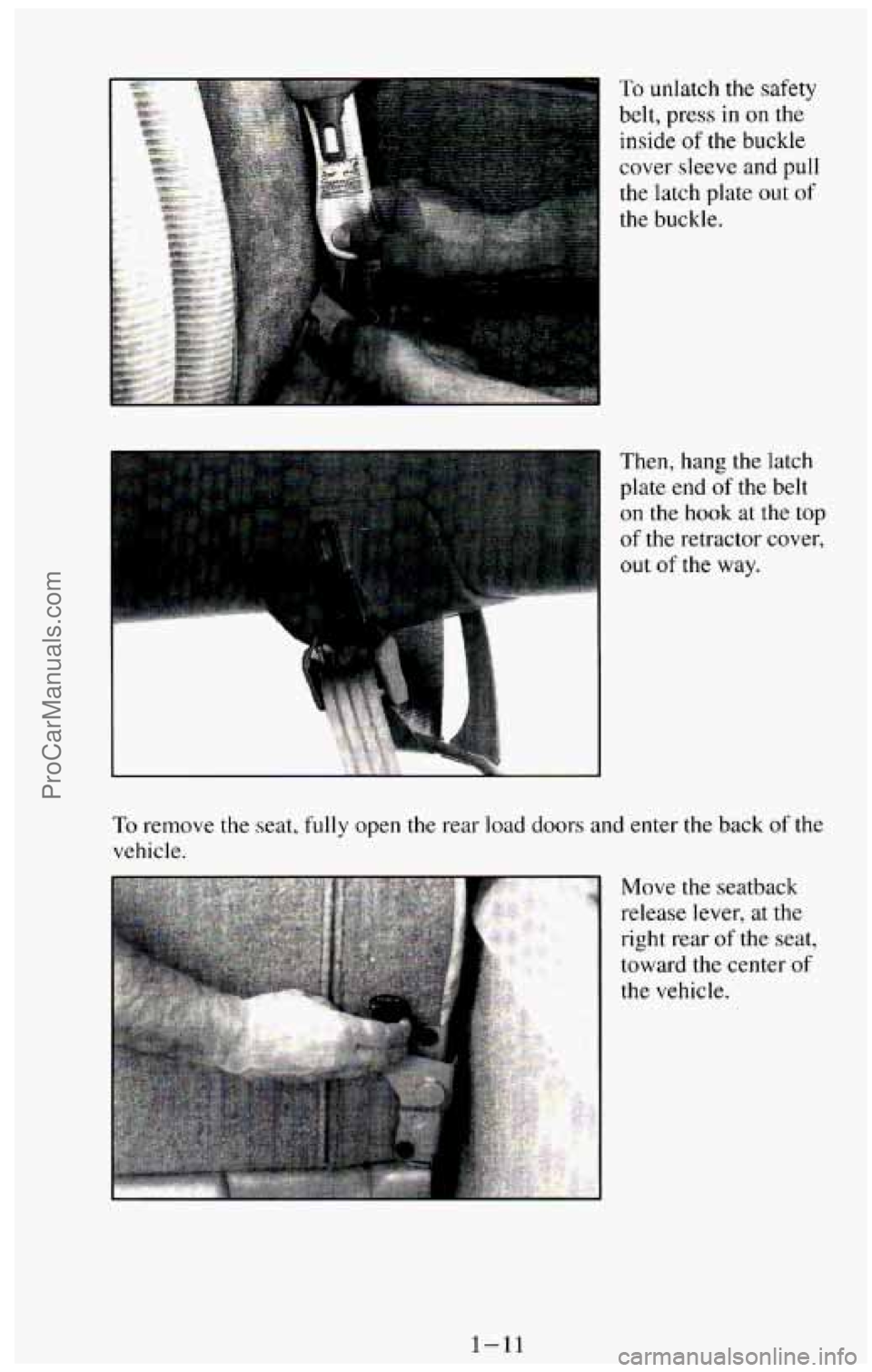 CHEVROLET SUBURBAN 1994 Owners Manual To unlatch the safety
belt, press
in on the
inside of the buckle
cover
sleeve and pull
the latch plate out of
Then, hang the latch
plate end
of the belt
on the hook at the top
of th CHEVROLET SUBURBAN 1994 Owners Manual To unlatch the safety
belt, press
in on the
inside of the buckle
cover
sleeve and pull
the latch plate out of
Then, hang the latch
plate end
of the belt
on the hook at the top
of th