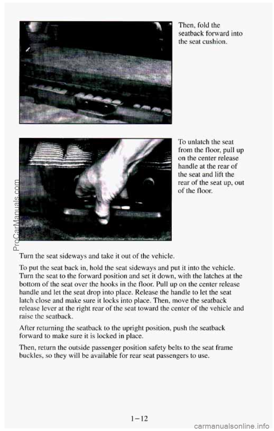CHEVROLET SUBURBAN 1994 Owners Manual Then, fold the
seatback forward into
the seat cushion.
To unlatch the seat
from
the floor, pull up
on the center release
handle
at the rear of
the seat and lift the
rear of the CHEVROLET SUBURBAN 1994 Owners Manual Then, fold the
seatback forward into
the seat cushion.
To unlatch the seat
from
the floor, pull up
on the center release
handle
at the rear of
the seat and lift the
rear of the