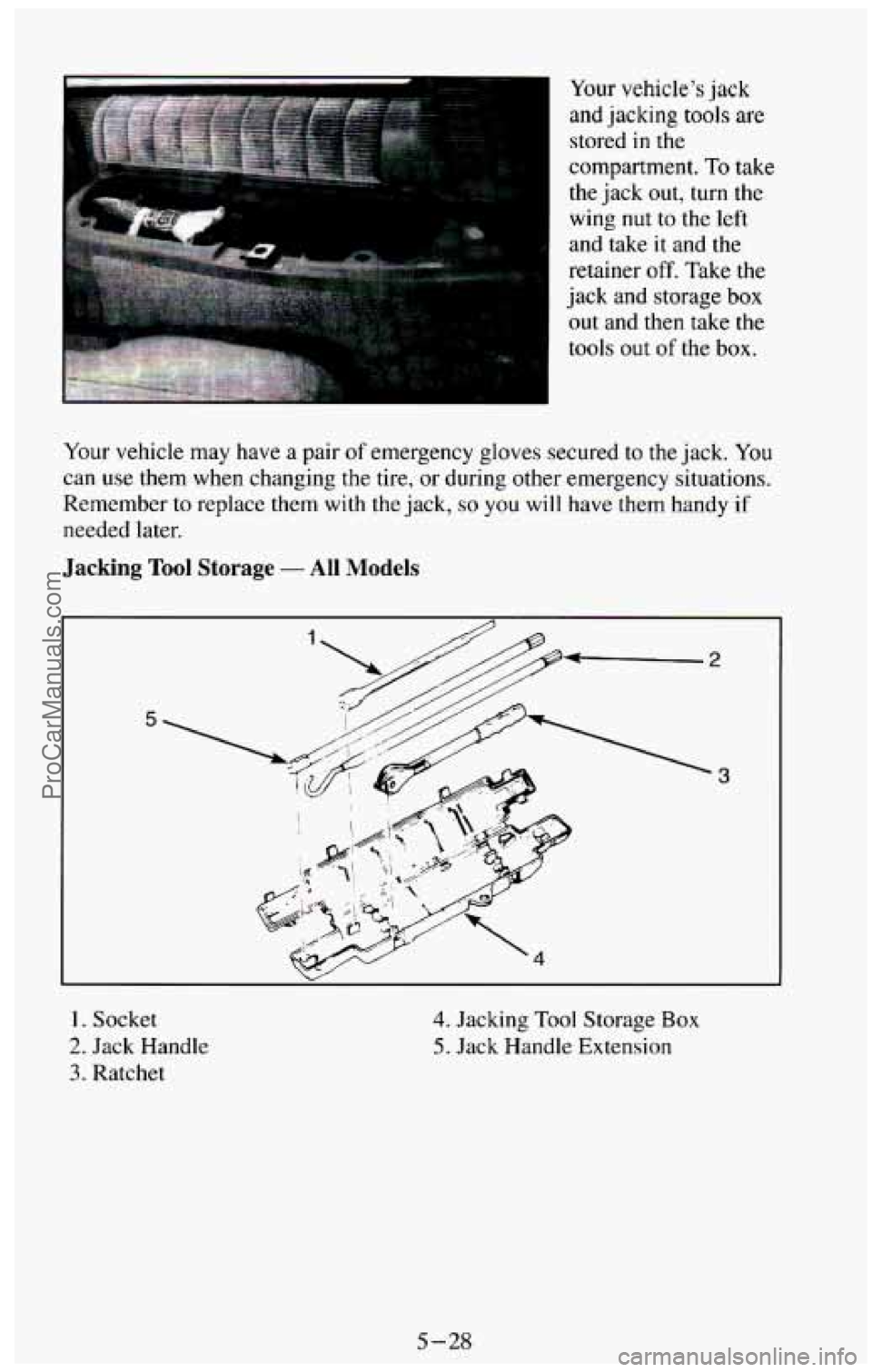 CHEVROLET SUBURBAN 1994  Owners Manual ....  .. . . .. ...... .  ...  .. Your vehicle’s jack 
and 
jacking tools are 
stored in the 
compartment. 
To take 
the  jack  out, 
turn the 
wing  nut  to  the  left 
and  take  it and  the 
reta