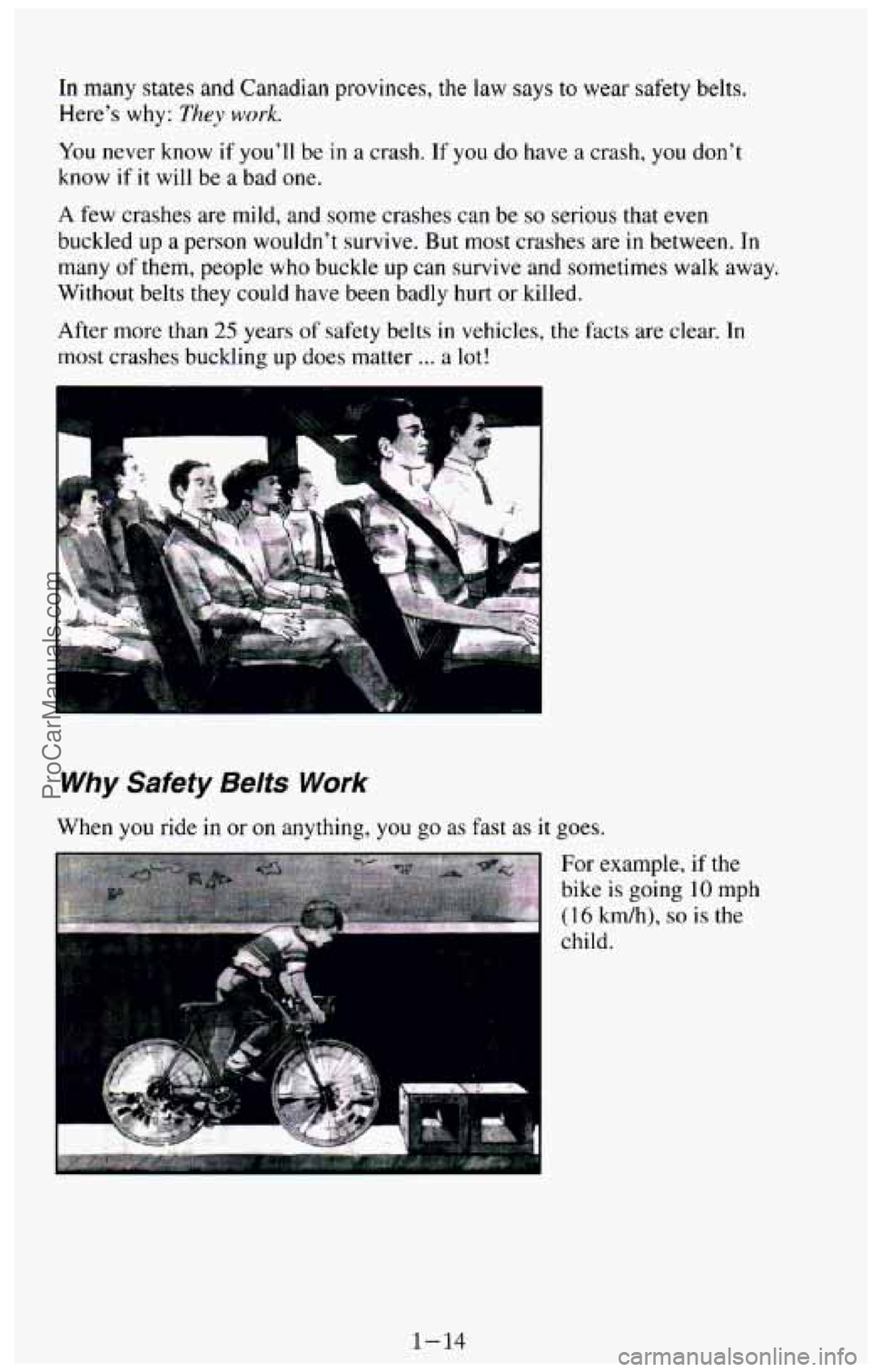 CHEVROLET SUBURBAN 1994 Owners Manual In many states and Canadian provinces, the law says to wear safety belts.
Here’s why:
They work.
You never know if you’ll be in a crash. If you do have a crash, you don’t
know i CHEVROLET SUBURBAN 1994 Owners Manual In many states and Canadian provinces, the law says to wear safety belts.
Here’s why:
They work.
You never know if you’ll be in a crash. If you do have a crash, you don’t
know i