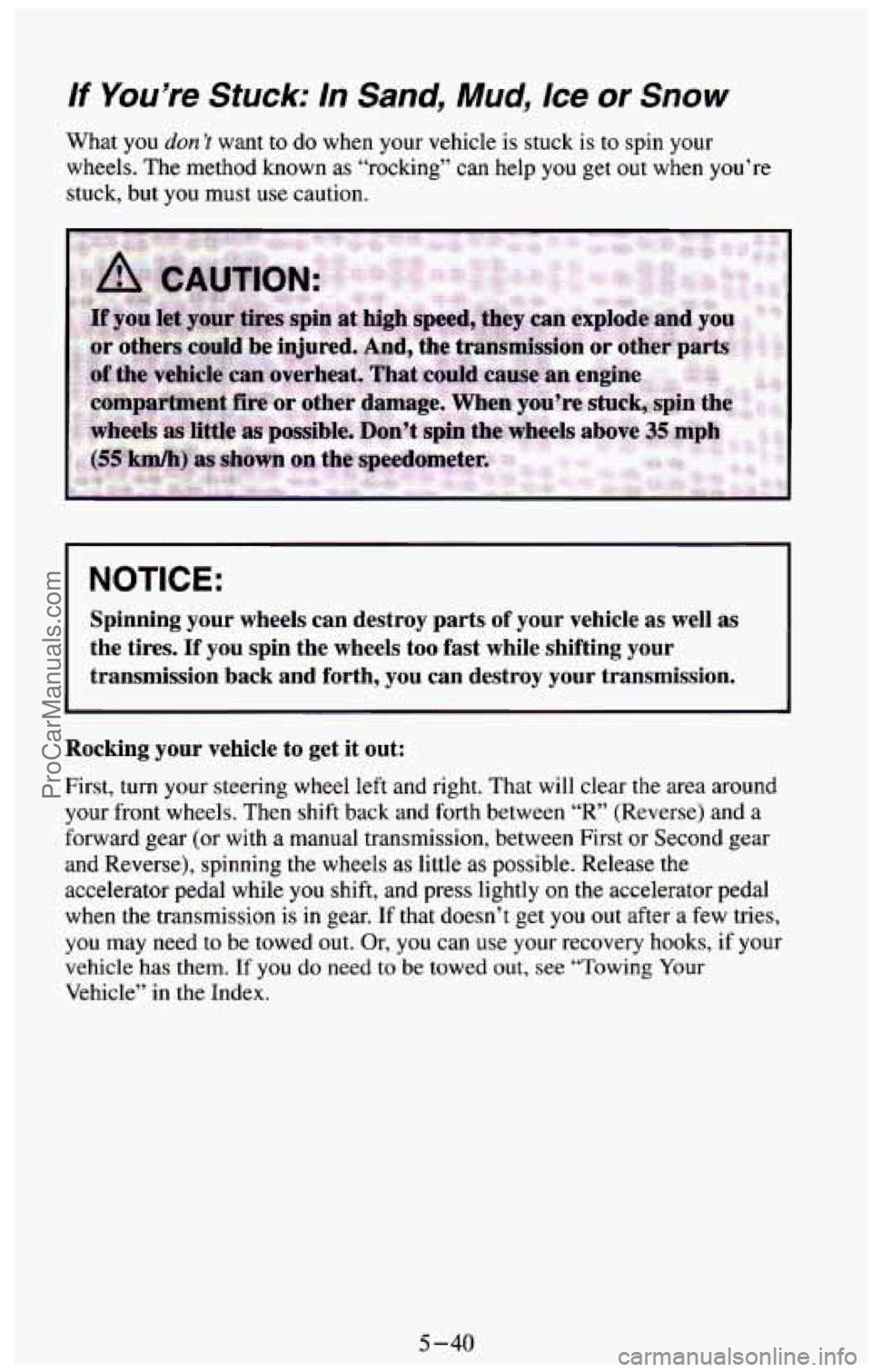 CHEVROLET SUBURBAN 1994 Owners Manual If You’re Stuck: In Sand, Mud, Ice or Snow
What you don’t want to do when your vehicle is stuck is to spin your
wheels. The method known
as “rocking” can help you get out when CHEVROLET SUBURBAN 1994 Owners Manual If You’re Stuck: In Sand, Mud, Ice or Snow
What you don’t want to do when your vehicle is stuck is to spin your
wheels. The method known
as “rocking” can help you get out when