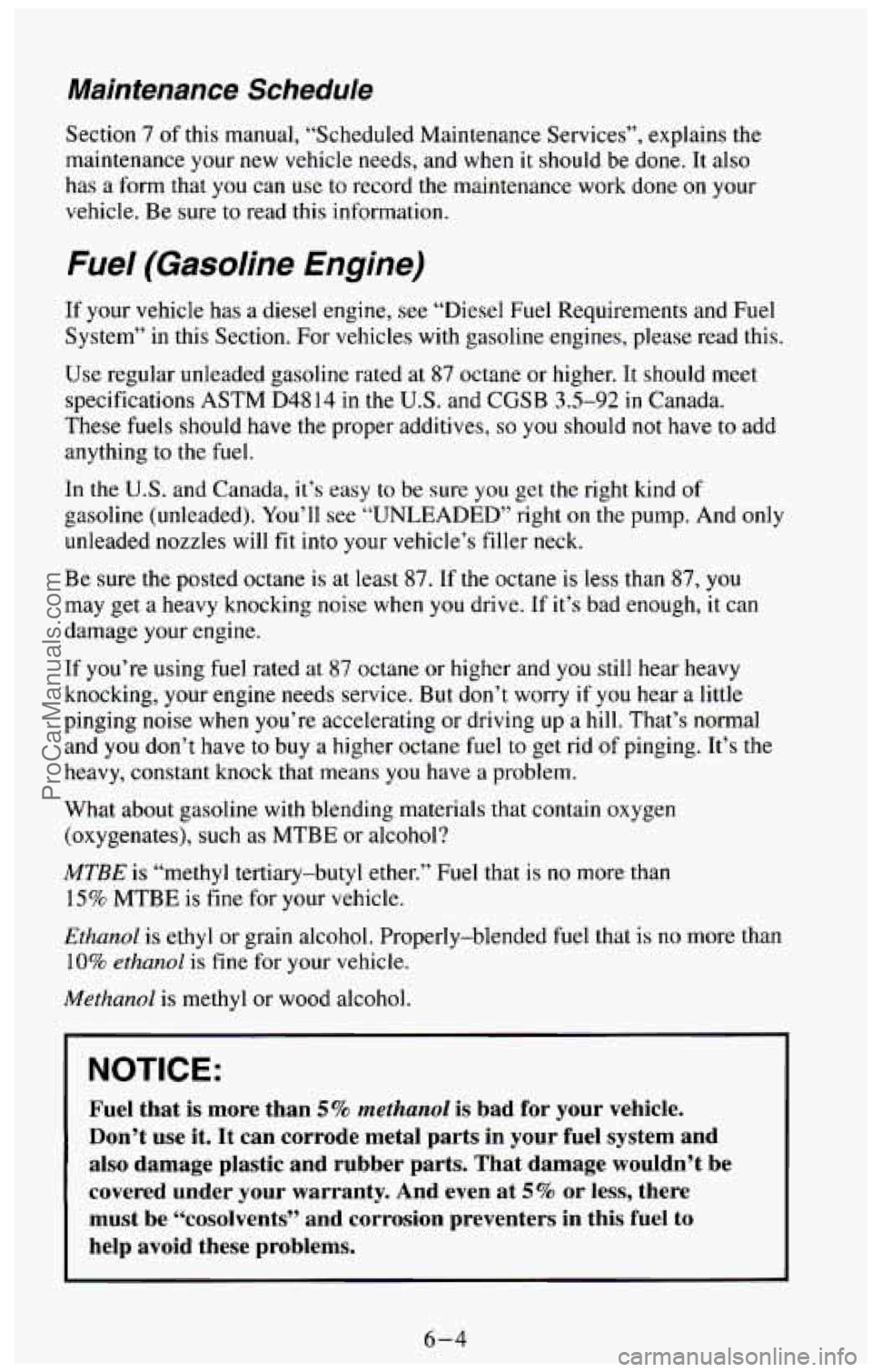 CHEVROLET SUBURBAN 1994 Owners Manual Maintenance Schedule
Section 7 of this manual, “Scheduled Maintenance Services”, explains the
maintenance your new vehicle needs, and when
it should be done. It also
has a form CHEVROLET SUBURBAN 1994 Owners Manual Maintenance Schedule
Section 7 of this manual, “Scheduled Maintenance Services”, explains the
maintenance your new vehicle needs, and when
it should be done. It also
has a form