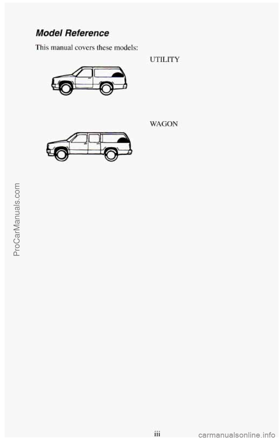 CHEVROLET SUBURBAN 1994  Owners Manual Model Reference 
This manual covers these models: 
UTILITY 
I 
WAGON 
111 ... 
ProCarManuals.com 