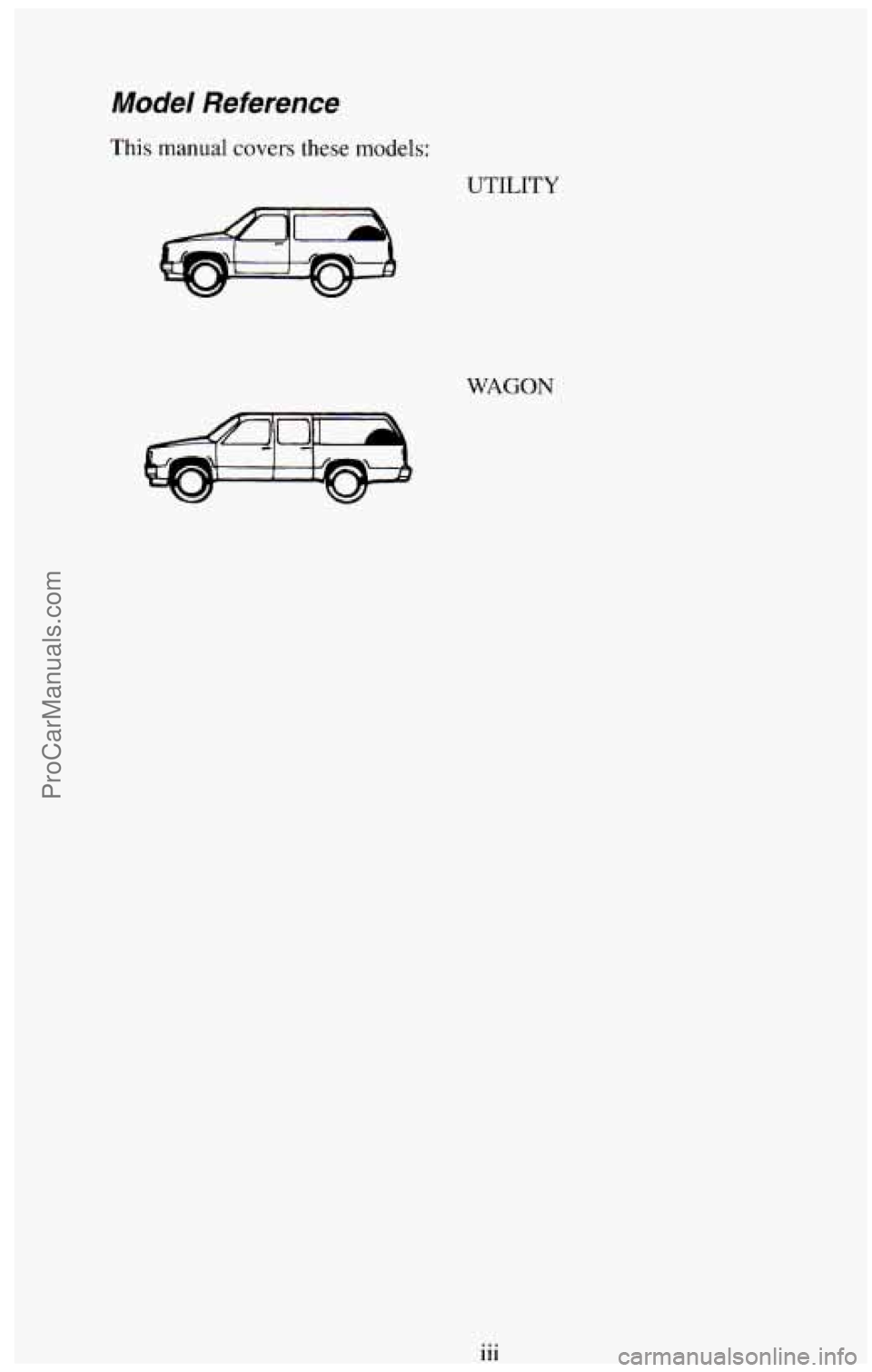 CHEVROLET SUBURBAN 1994  Owners Manual Model Reference 
This manual covers these models: 
UTILITY 
I 
WAGON 
111 ... 
ProCarManuals.com 