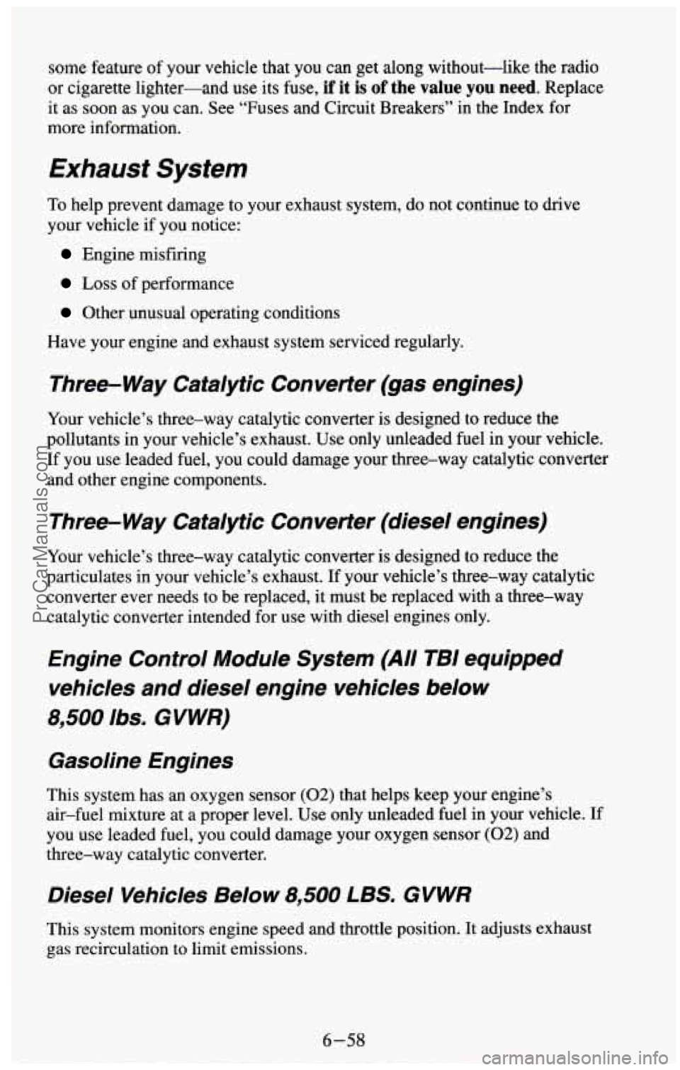 CHEVROLET SUBURBAN 1994 Owners Manual some feature of your vehicle that you can get along without-like the radio
or cigarette lighter-and use its fuse, if it is of the value you need. Replace
it as soon as you can. See CHEVROLET SUBURBAN 1994 Owners Manual some feature of your vehicle that you can get along without-like the radio
or cigarette lighter-and use its fuse, if it is of the value you need. Replace
it as soon as you can. See