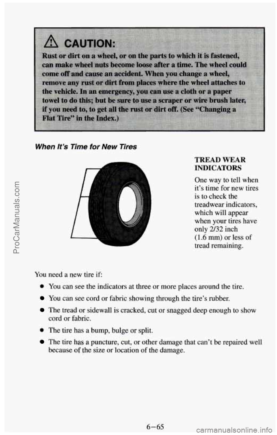 CHEVROLET SUBURBAN 1994 Owners Manual When /t ’s Time for New Tires
-L
E
TREAD WEAR
INDICATORS
One way to tell when
it’s time for new tires
is to check the
treadwear indicators,
which will appear
when your tires CHEVROLET SUBURBAN 1994 Owners Manual When /t ’s Time for New Tires
-L
E
TREAD WEAR
INDICATORS
One way to tell when
it’s time for new tires
is to check the
treadwear indicators,
which will appear
when your tires