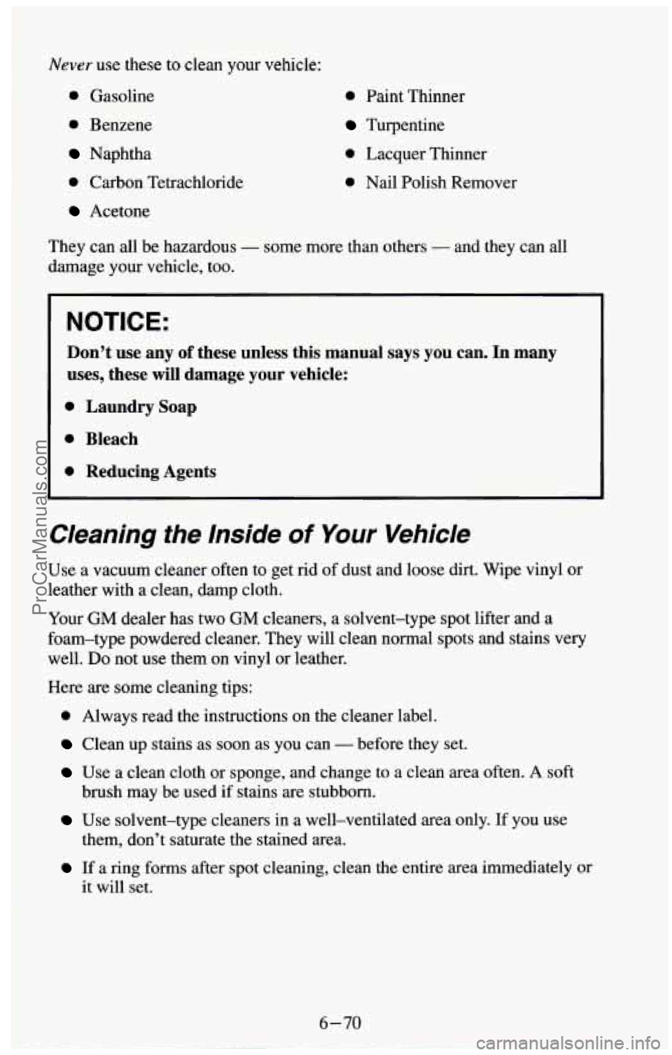 CHEVROLET SUBURBAN 1994 Owners Manual Never use these to clean your vehicle:
0 Gasoline
0 Benzene
Naphtha
0 Carbon Tetrachloride
Acetone
0 Paint Thinner
Turpentine
0 Lacquer Thinner
0 Nail Polish Remover
They
can all be hazar CHEVROLET SUBURBAN 1994 Owners Manual Never use these to clean your vehicle:
0 Gasoline
0 Benzene
Naphtha
0 Carbon Tetrachloride
Acetone
0 Paint Thinner
Turpentine
0 Lacquer Thinner
0 Nail Polish Remover
They
can all be hazar