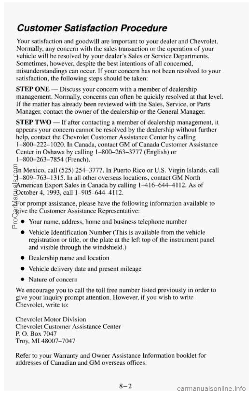 CHEVROLET SUBURBAN 1994 Owners Manual Customer Satisfaction Procedure
Your satisfaction and goodwill are important to your dealer and Chevrolet.
Normally, any concern with the sales transaction or the operation of your
vehicle CHEVROLET SUBURBAN 1994 Owners Manual Customer Satisfaction Procedure
Your satisfaction and goodwill are important to your dealer and Chevrolet.
Normally, any concern with the sales transaction or the operation of your
vehicle