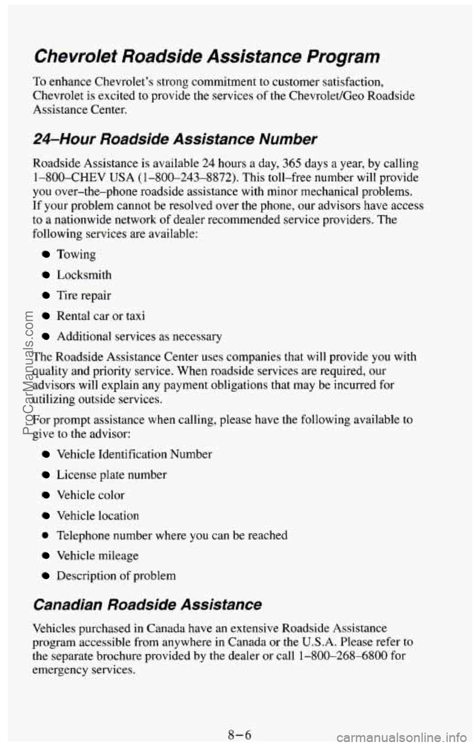 CHEVROLET SUBURBAN 1994 Owners Manual Chevrolet Roadside Assistance Program
To enhance Chevrolet’s strong commitment to customer satisfaction,
Chevrolet is excited
to provide the services of the ChevroletlGeo Roadside
Assist CHEVROLET SUBURBAN 1994 Owners Manual Chevrolet Roadside Assistance Program
To enhance Chevrolet’s strong commitment to customer satisfaction,
Chevrolet is excited
to provide the services of the ChevroletlGeo Roadside
Assist