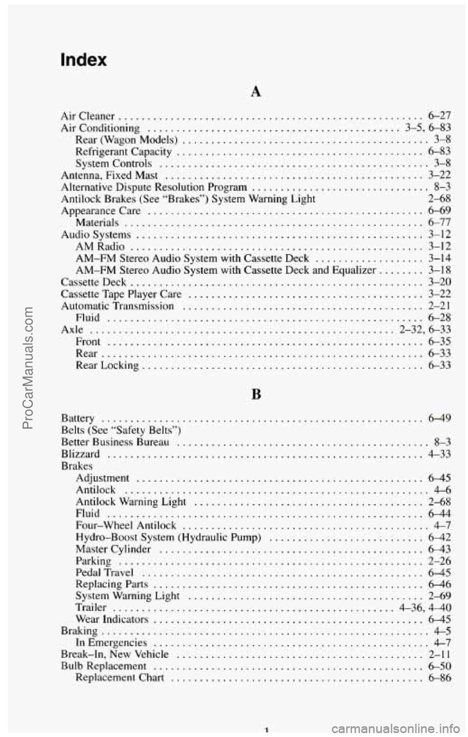 CHEVROLET SUBURBAN 1994 Owners Manual Index
A
Aircleaner ................................................... 6-27
Air Conditioning ............................................ 3.5, 6.83
Rear (Wagon Models)
........................ CHEVROLET SUBURBAN 1994 Owners Manual Index
A
Aircleaner ................................................... 6-27
Air Conditioning ............................................ 3.5, 6.83
Rear (Wagon Models)
........................