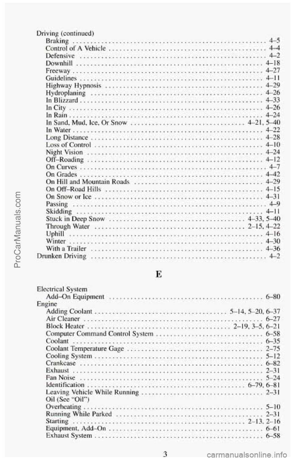 CHEVROLET SUBURBAN 1994 Owners Manual Driving (continued)
Braking
...................................................... 4-5
Control
of A Vehicle ............................................ 4-4
Defensive
........................... CHEVROLET SUBURBAN 1994 Owners Manual Driving (continued)
Braking
...................................................... 4-5
Control
of A Vehicle ............................................ 4-4
Defensive
...........................