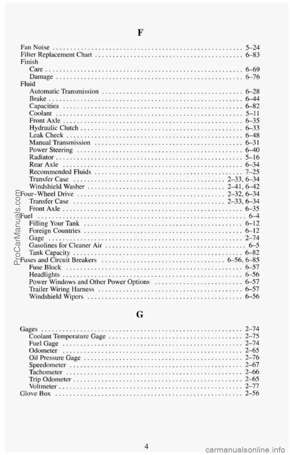 CHEVROLET SUBURBAN 1994  Owners Manual FanNoise ...................................................... 5-24 
Filter Replacement  Chart .......................................... 6-83 
Finish  Care 
.........................................