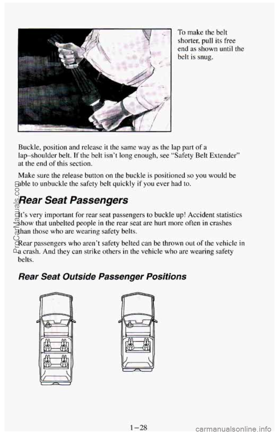 CHEVROLET SUBURBAN 1994 Owners Guide To make the belt 
shorter,  pull  its free 
end  as shown  until  the 
belt 
is snug. 
Buckle,  position  and release 
it the same  way as the lap part  of a 
lap-shoulder  belt.  If  the  belt isn’
