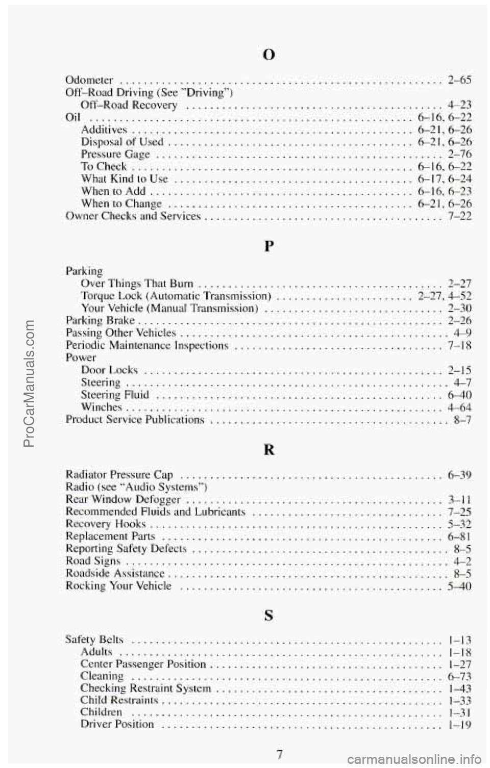 CHEVROLET SUBURBAN 1994  Owners Manual Odometer ...................................................... 2-65 
Off-Road  Driving  (See "Driving") 
Oil 
...................................................... 6-16.6-22 
Additives 
............