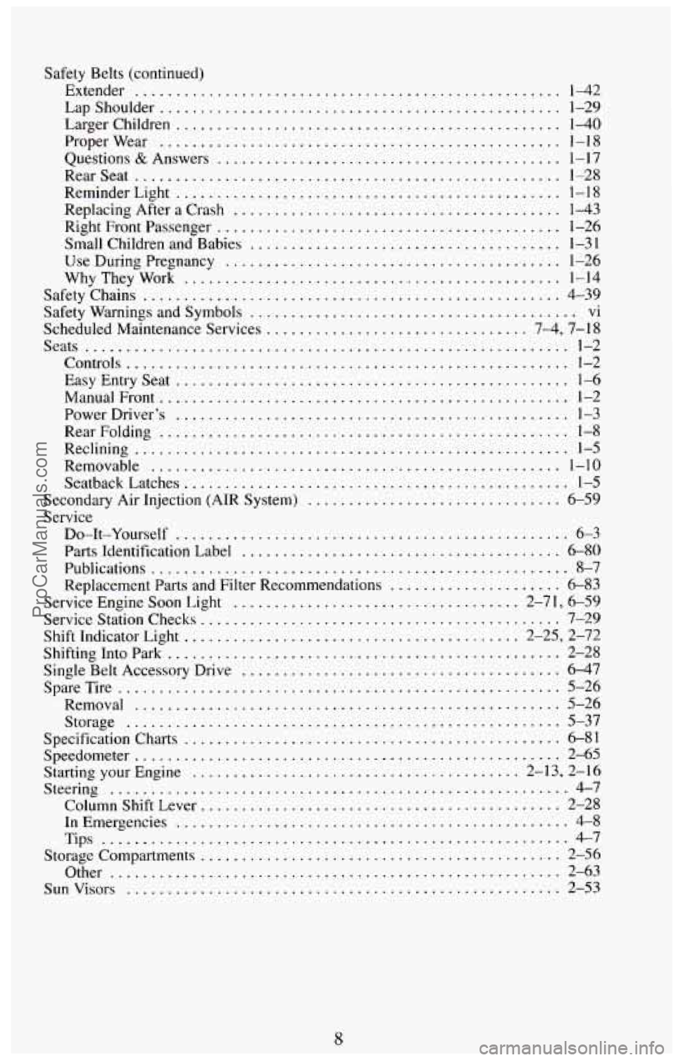 CHEVROLET SUBURBAN 1994  Owners Manual Safety  Belts (continued) 
Extender 
.................................................... 1-42 
Lapshoulder ................................................. 1-29 
Larger  Children 
..................