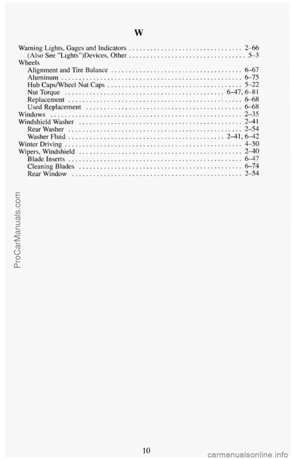 CHEVROLET SUBURBAN 1994  Owners Manual W 
Warning  Lights. Gages and Indicators ................................ 2-66 
(Also  See "Lights")Bevices.  Other 
................................. 5-3 
Wheels 
Alignment and Tire  Balance 
.......