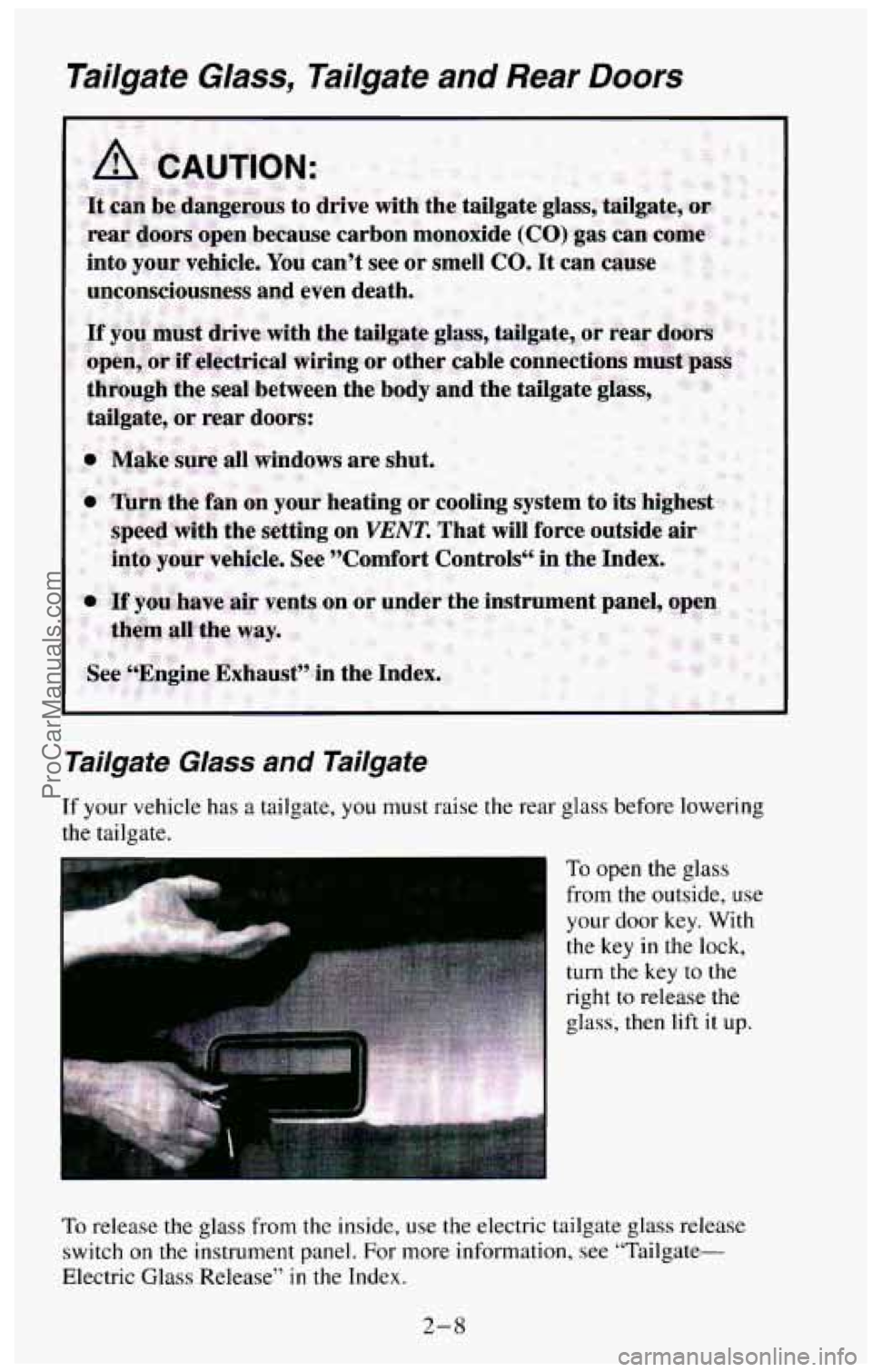 CHEVROLET SUBURBAN 1994 Owners Manual Tailgate Glass, Tailgate and Rear Doors
into your vehicle. You cant see or smell CO. It can cause
unconsciousness
and even death.
into your ve :le. See "Comfort Controls in the Fdex. & CHEVROLET SUBURBAN 1994 Owners Manual Tailgate Glass, Tailgate and Rear Doors
into your vehicle. You cant see or smell CO. It can cause
unconsciousness
and even death.
into your ve :le. See "Comfort Controls in the Fdex. &