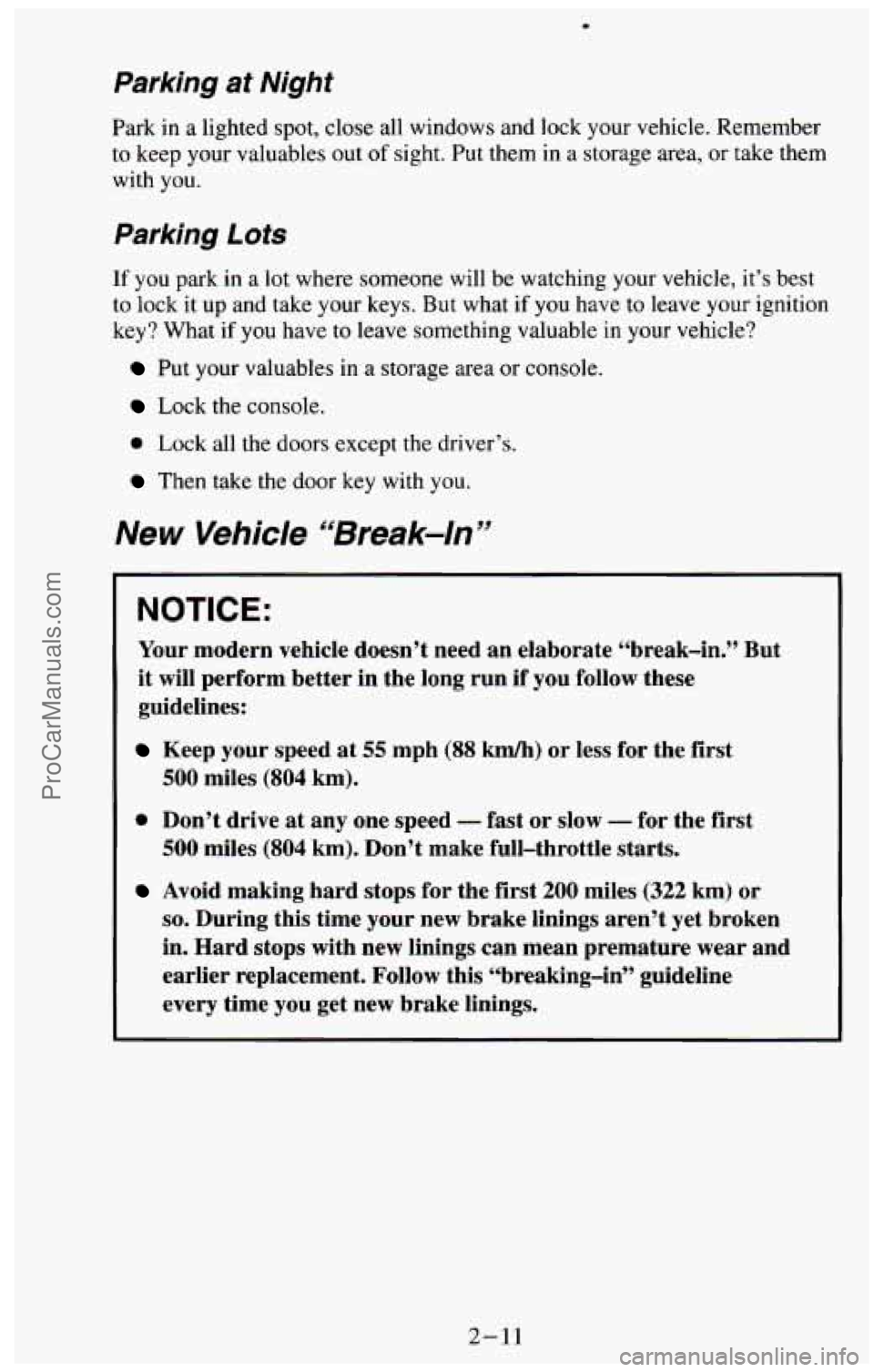 CHEVROLET SUBURBAN 1994 Owners Manual Parking at Night
Park in a lighted spot, close all windows and lock your vehicle. Remember
to keep your valuables out
of sight. Put them in a storage area, or take them
with you.
Parking CHEVROLET SUBURBAN 1994 Owners Manual Parking at Night
Park in a lighted spot, close all windows and lock your vehicle. Remember
to keep your valuables out
of sight. Put them in a storage area, or take them
with you.
Parking
