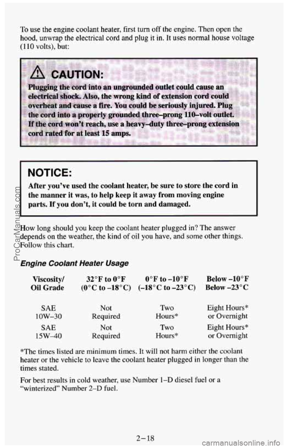 CHEVROLET SUBURBAN 1994 Manual PDF To use the engine coolant heater, first turn off the engine. Then open the
hood, unwrap the electrical cord and plug it in. It uses normal house voltage
(1 10 volts), but:
NOTICE:
After y CHEVROLET SUBURBAN 1994 Manual PDF To use the engine coolant heater, first turn off the engine. Then open the
hood, unwrap the electrical cord and plug it in. It uses normal house voltage
(1 10 volts), but:
NOTICE:
After y