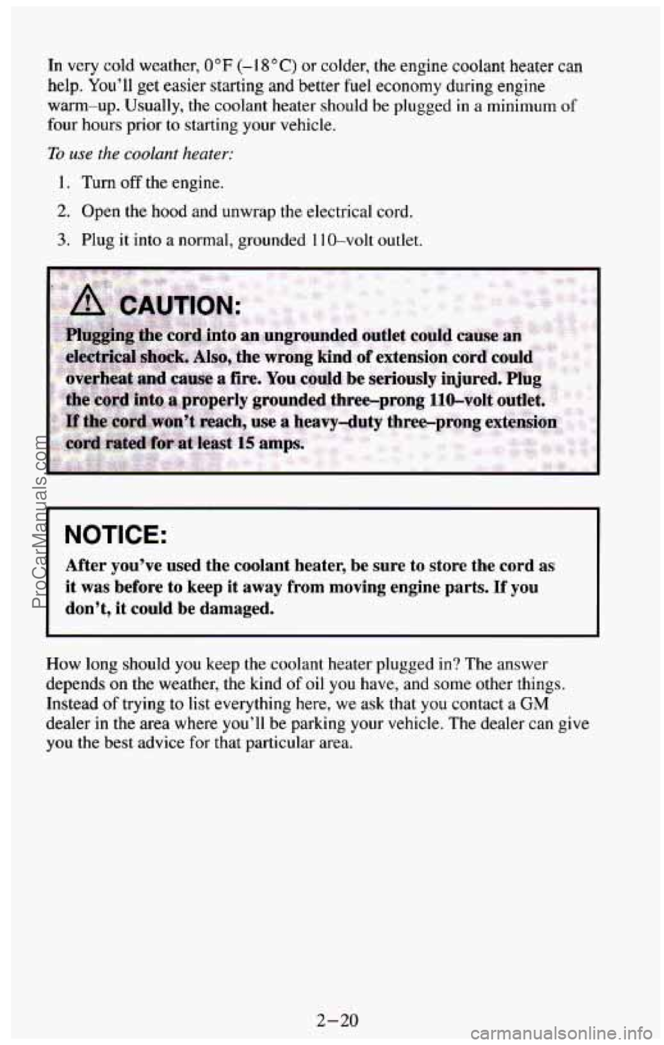 CHEVROLET SUBURBAN 1994 Manual PDF In very cold weather, 0°F (- 1 8 “C) or colder, the engine coolant heater can
help. You’ll get easier starting and better fuel economy during engine
warn-up. Usually, the coolant CHEVROLET SUBURBAN 1994 Manual PDF In very cold weather, 0°F (- 1 8 “C) or colder, the engine coolant heater can
help. You’ll get easier starting and better fuel economy during engine
warn-up. Usually, the coolant