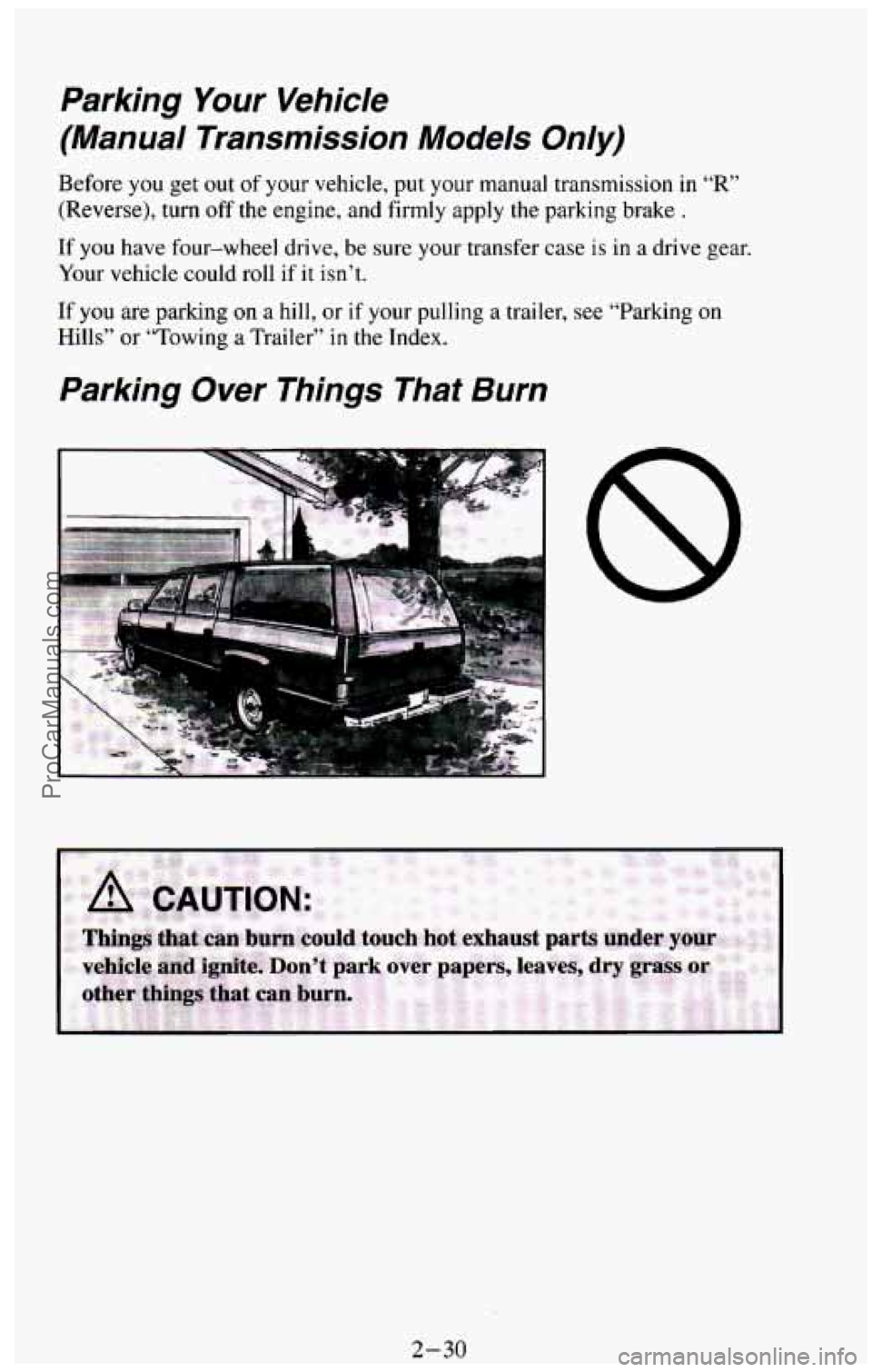 CHEVROLET SUBURBAN 1994 Manual Online Parking Your Vehicle
(Manual Transmission Models Only)
Before you get out of your vehicle, put your manual transmission in “R”
(Reverse), turn off the engine, and firmly apply the CHEVROLET SUBURBAN 1994 Manual Online Parking Your Vehicle
(Manual Transmission Models Only)
Before you get out of your vehicle, put your manual transmission in “R”
(Reverse), turn off the engine, and firmly apply the