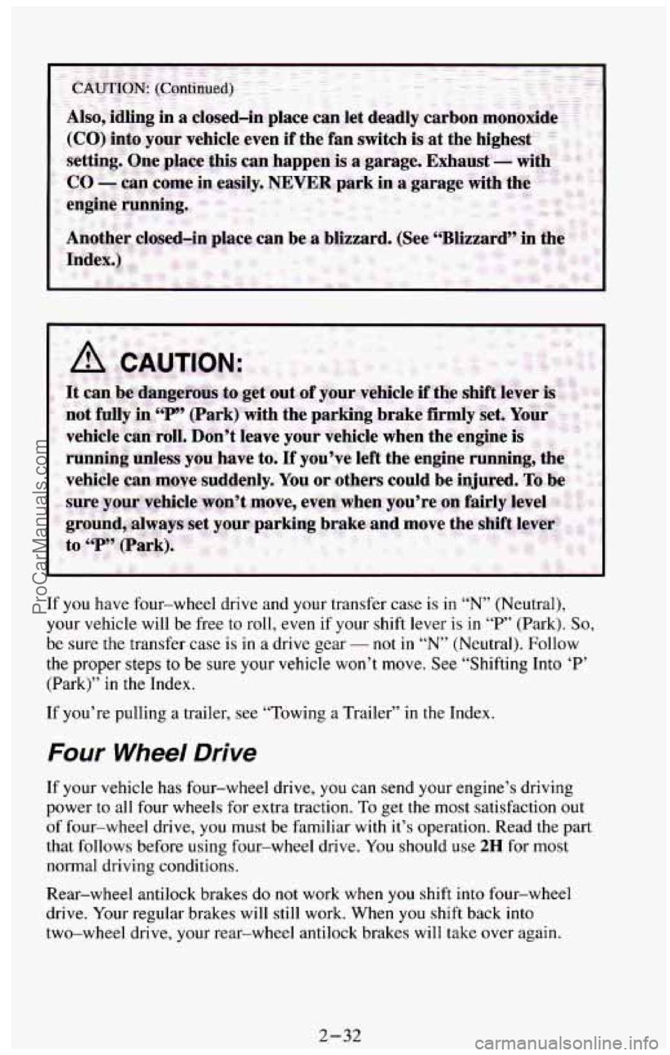 CHEVROLET SUBURBAN 1994 Manual Online If you have four-wheel drive and your transfer case is in “N” (Neutral),
your vehicle will be free to roll, even if your shift lever is in
“P” (Park). So,
be sure the transfer CHEVROLET SUBURBAN 1994 Manual Online If you have four-wheel drive and your transfer case is in “N” (Neutral),
your vehicle will be free to roll, even if your shift lever is in
“P” (Park). So,
be sure the transfer