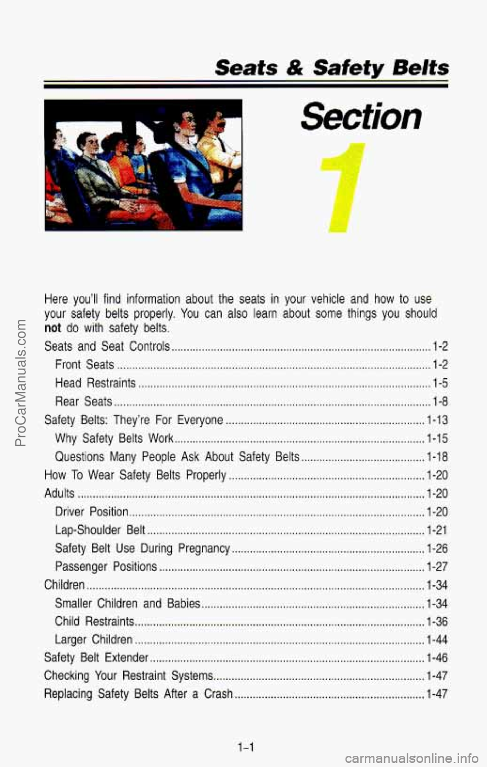 CHEVROLET SUBURBAN 1993  Owners Manual Seats & Safety Belts . 
Here  you’ll  find  information  about  the  seats  in  your  vehicle\
  and how to use 
your  safety belts properly . You can also learn  about some things  you  should 
not