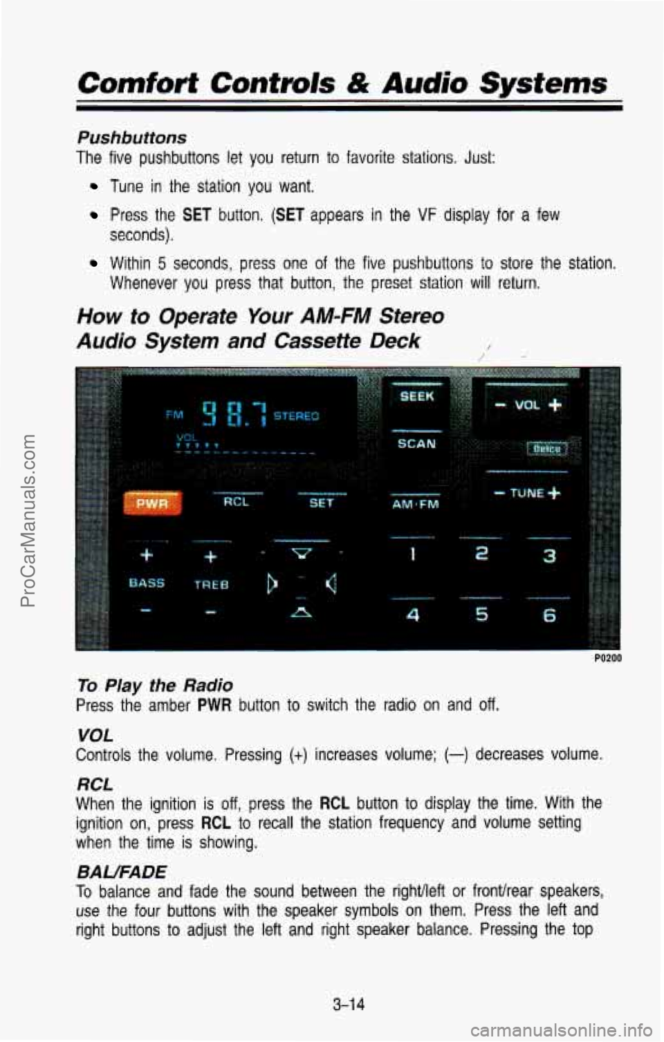 CHEVROLET SUBURBAN 1993  Owners Manual Comfort Controls & Audio Systems 
Pushbutions 
The  five  pushbuttons  let you return  to  favorite  stations.  Just: 
Tune  in  the  station you want. 
Press  the SET button. (SET appears in the VF d