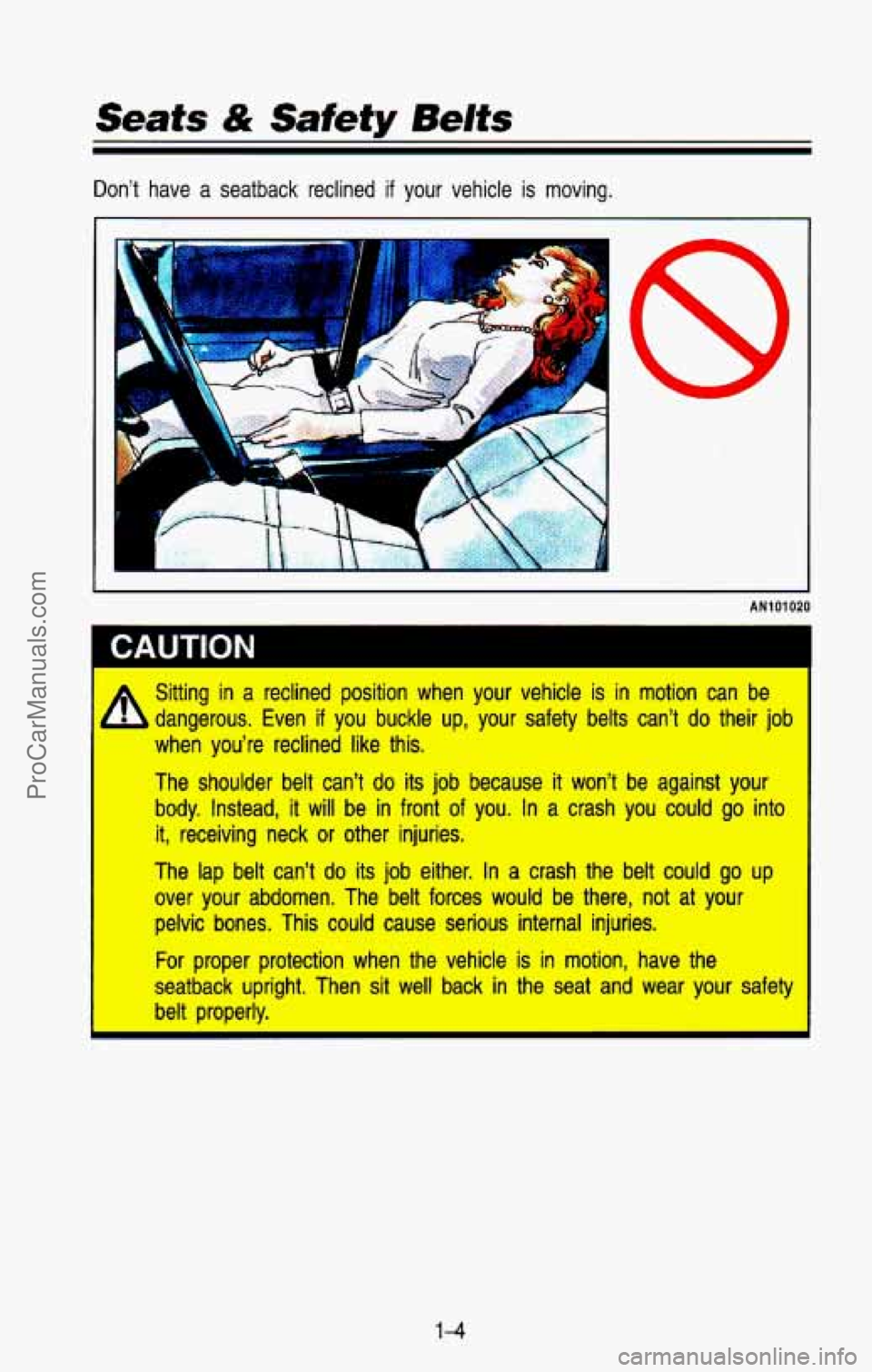 CHEVROLET SUBURBAN 1993 User Guide Seats & Safety Belts
Don’t have a seatback reclined if your vehicle is moving.
i
AN1 01 020
I CAUTION
A sitting in a reclined position when your vehicle is in motion can be 1
I ,, CHEVROLET SUBURBAN 1993 User Guide Seats & Safety Belts
Don’t have a seatback reclined if your vehicle is moving.
i
AN1 01 020
I CAUTION
A sitting in a reclined position when your vehicle is in motion can be 1
I ,,